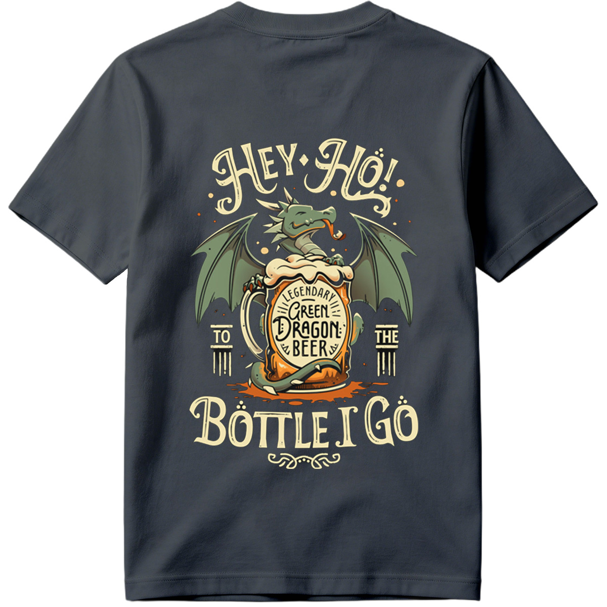 Hey Ho! To the Bottle I Go - Green Dragon Beer - Tee