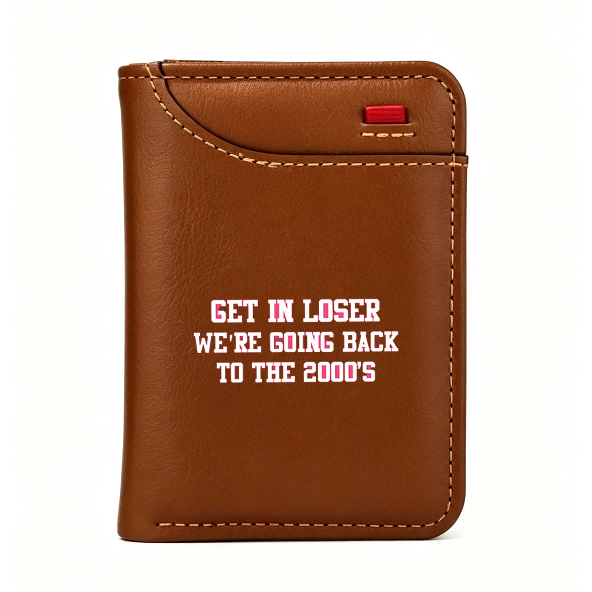 Get In Loser We're Going Back to the 2000s - Vertical Style Wallet