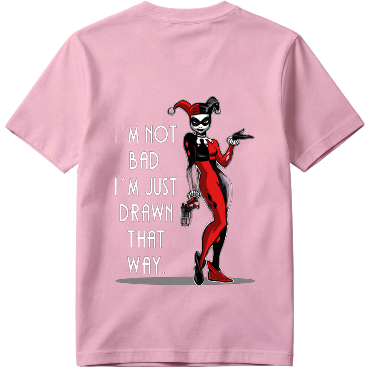 Harley Quinn: I'm Not Bad, I'm Just Drawn That Way - Tee