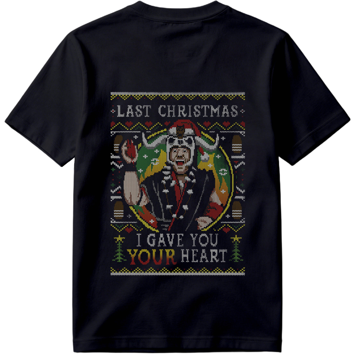 Last Christmas: I Gave You Your Heart - Grinch Ugly Sweater Design - Tee