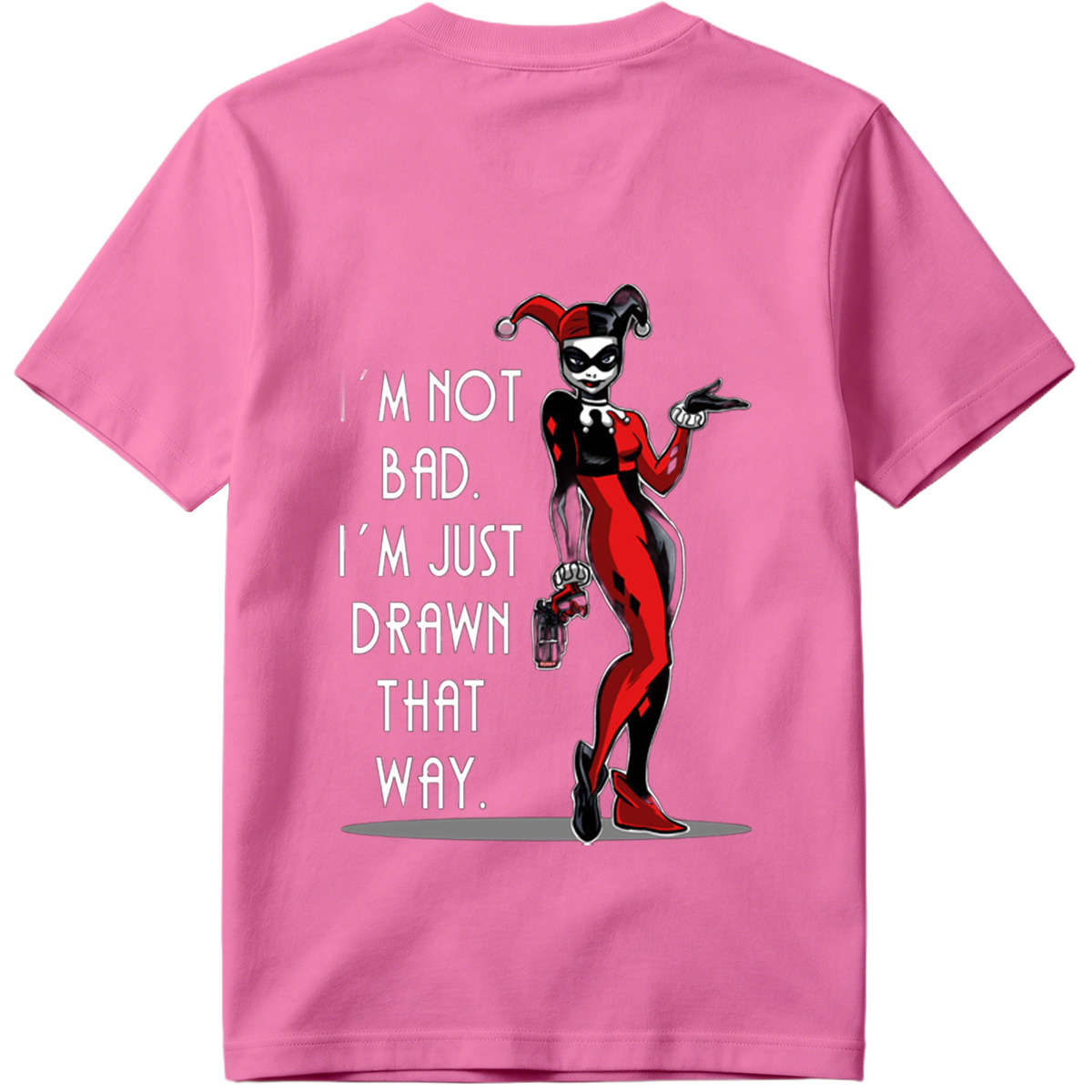 Harley Quinn: I'm Not Bad, I'm Just Drawn That Way - Tee