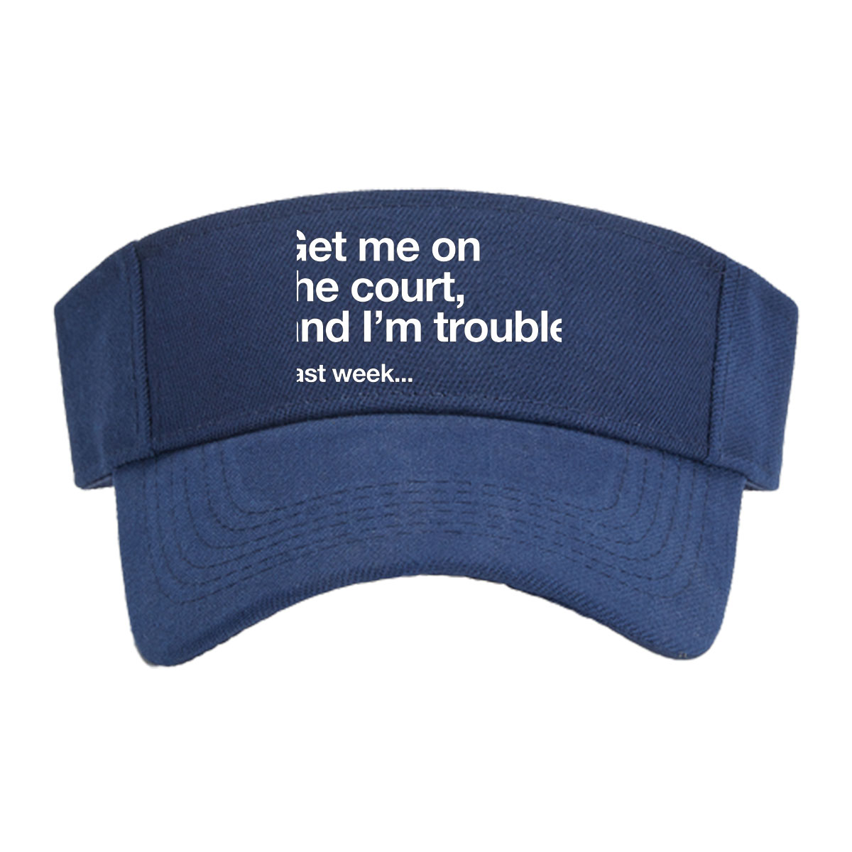 Get Me on the Court, I'm Trouble: Last Week -  Visor cap