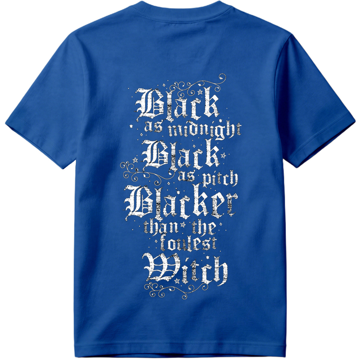 Black as Midnight, Black as Pitch, Blacker than the Fouldest Witch - Tee