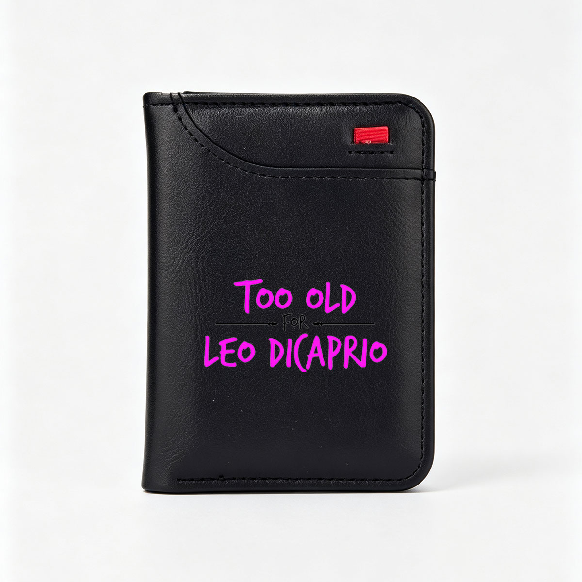 Too Old for Leo DiCaprio - Vertical Style Wallet