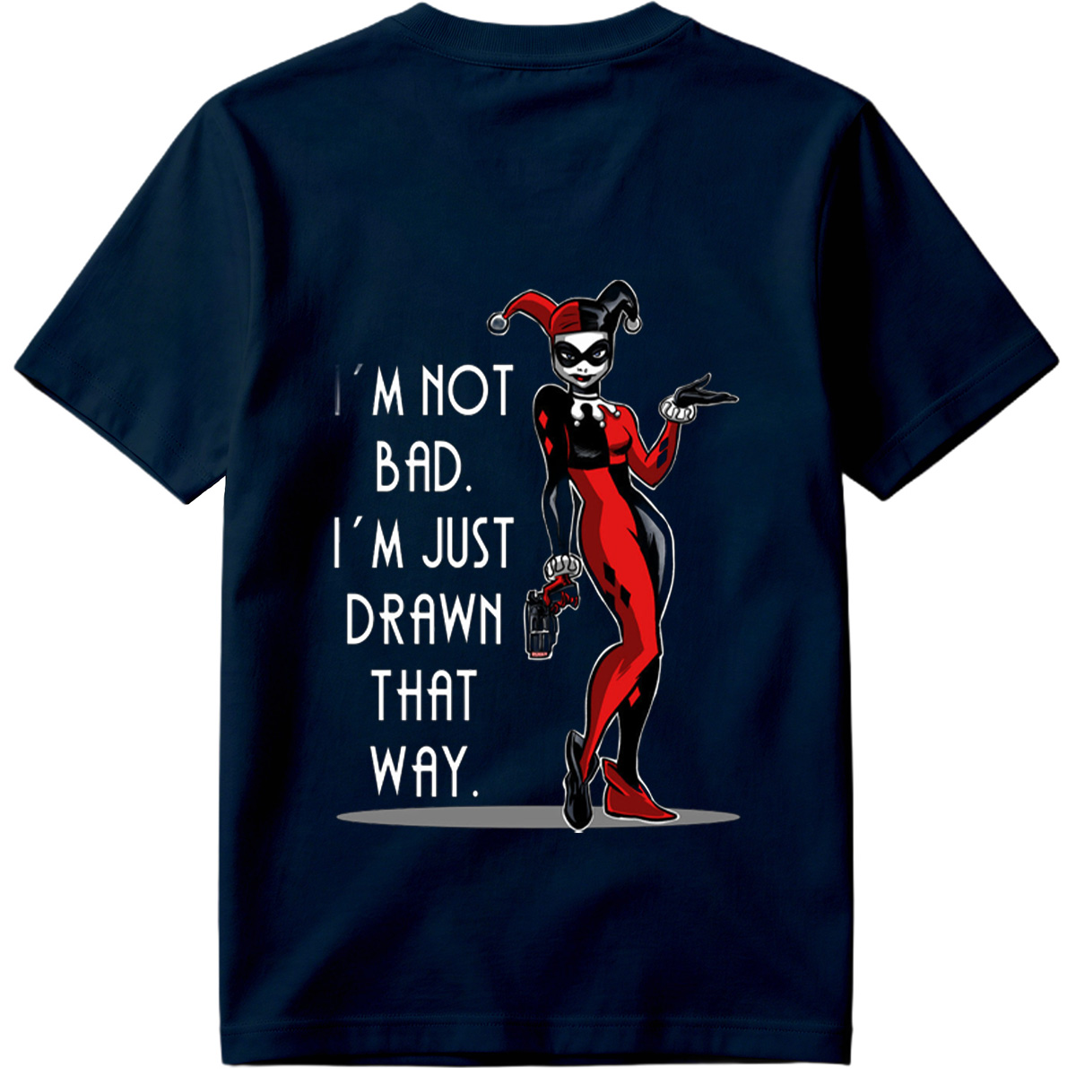Harley Quinn: I'm Not Bad, I'm Just Drawn That Way - Tee
