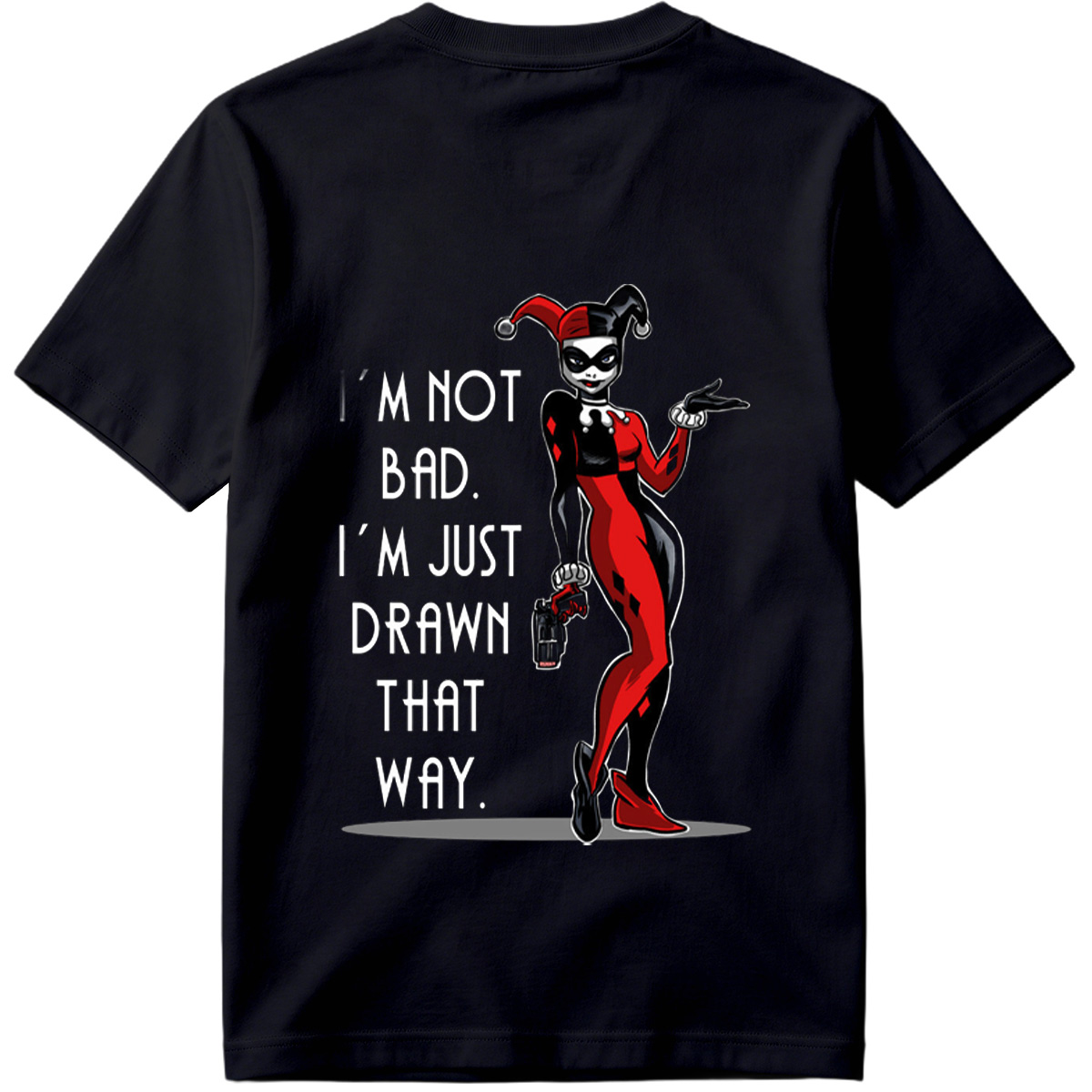 Harley Quinn: I'm Not Bad, I'm Just Drawn That Way - Tee
