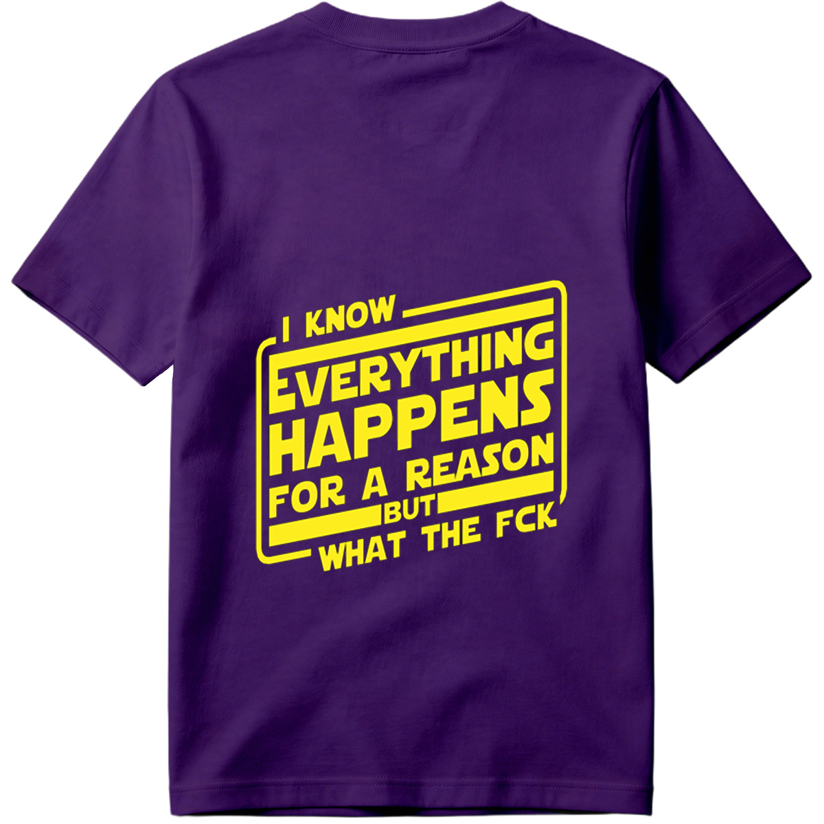 I Know Everything Happens for a Reason But What the Fck - Tee
