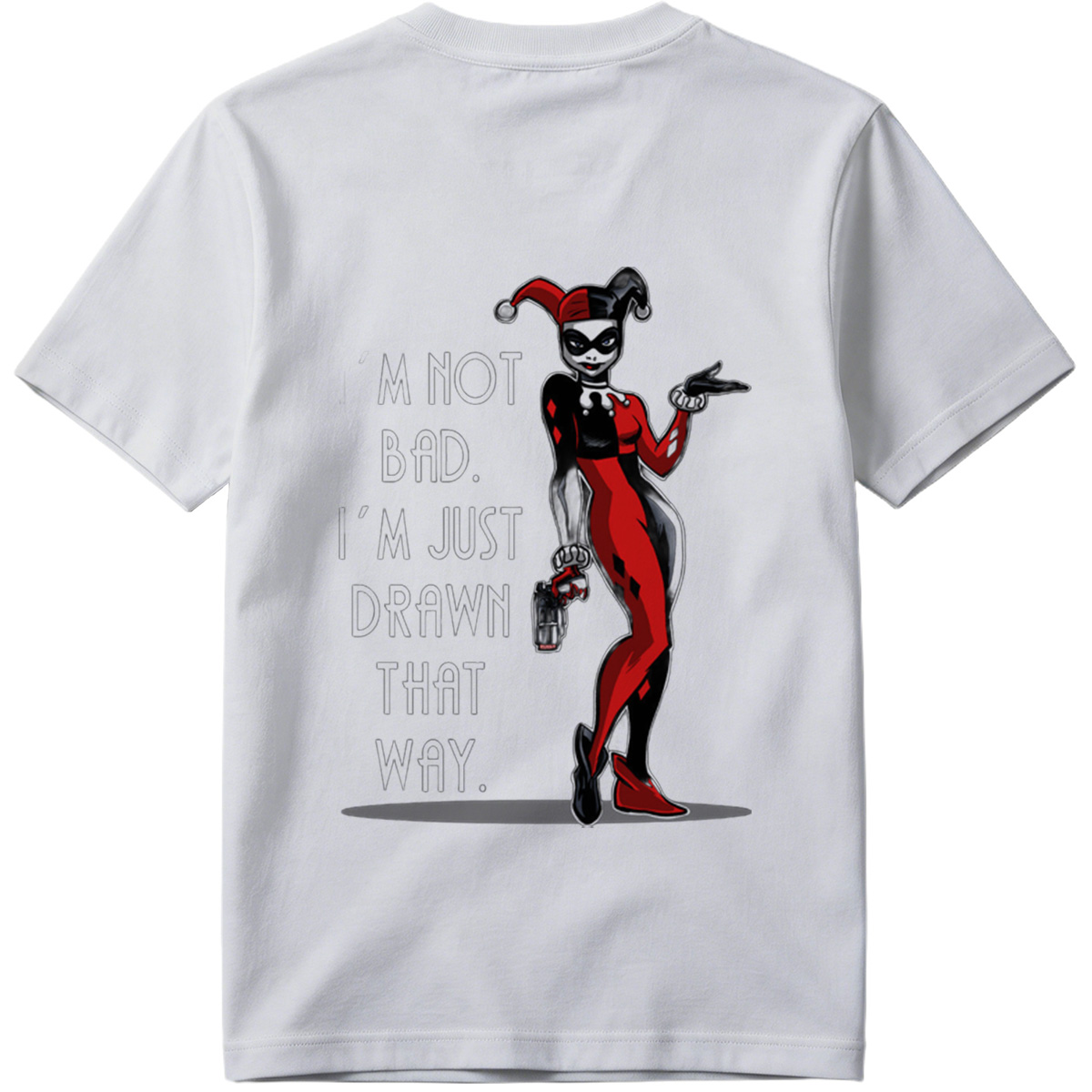 Harley Quinn: I'm Not Bad, I'm Just Drawn That Way - Tee