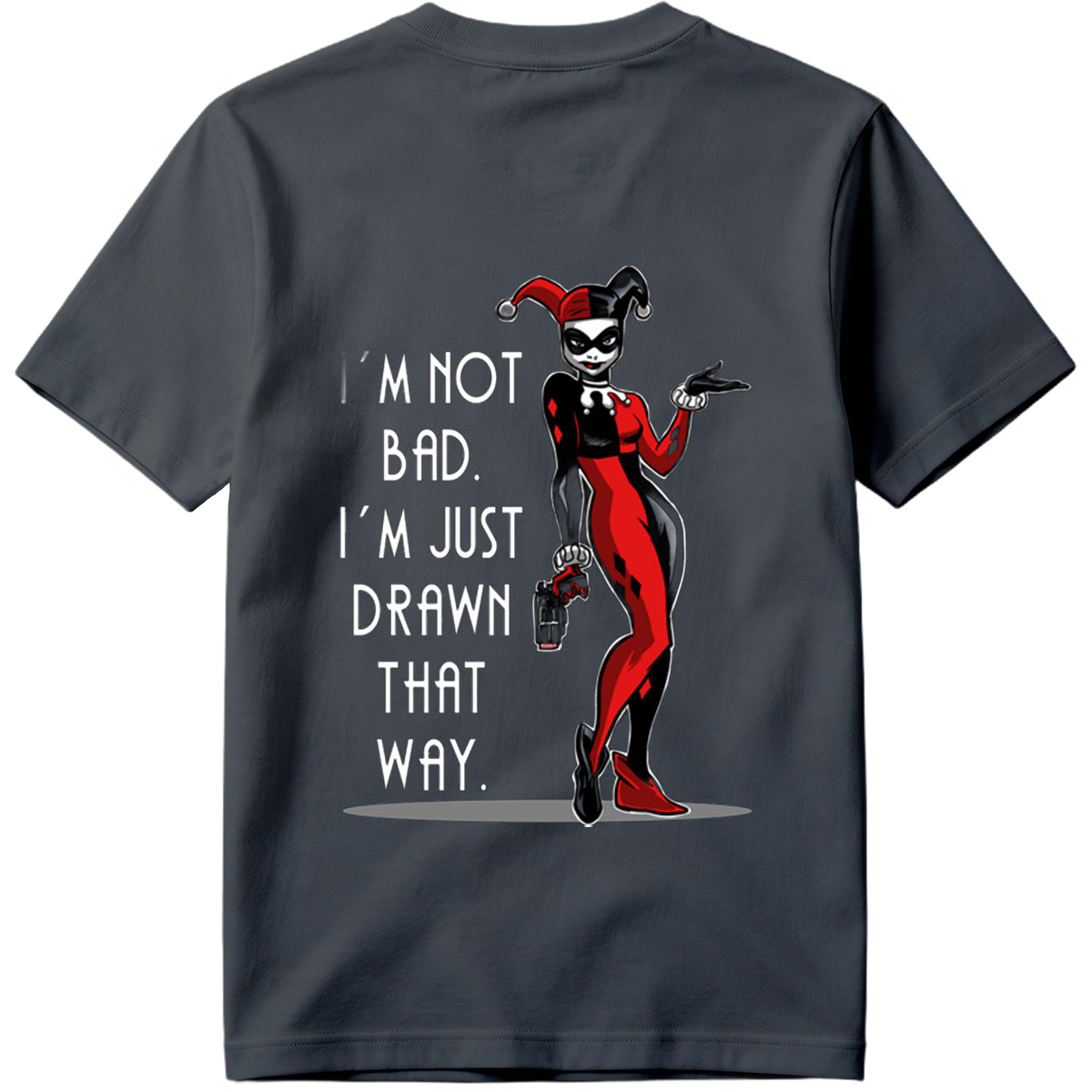 Harley Quinn: I'm Not Bad, I'm Just Drawn That Way - Tee