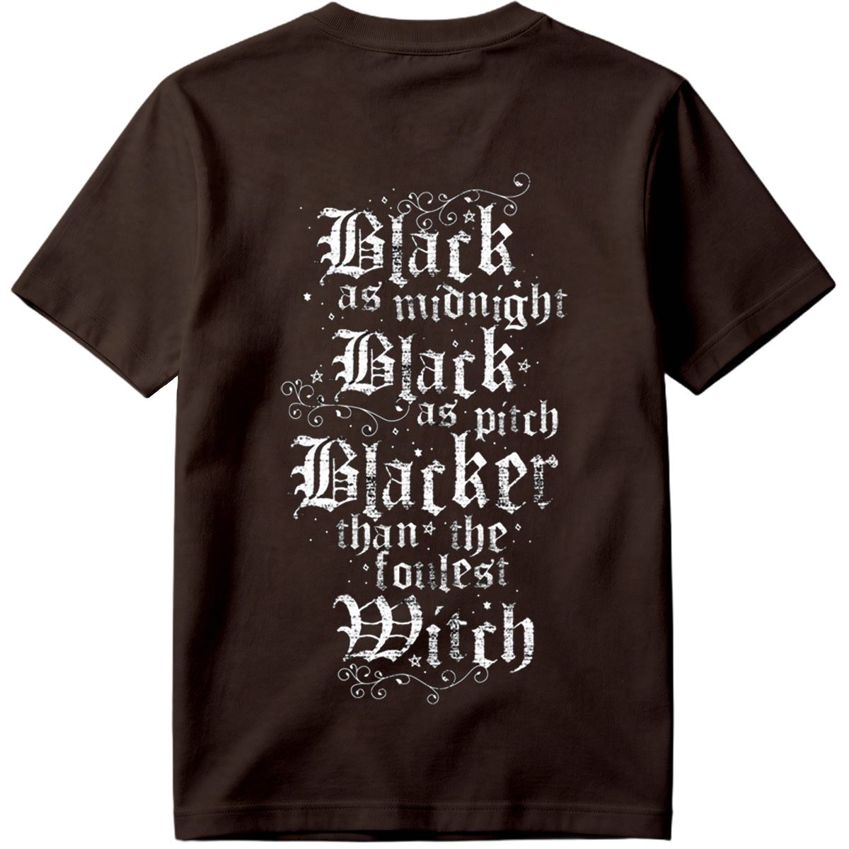 Black as Midnight, Black as Pitch, Blacker than the Fouldest Witch - Tee