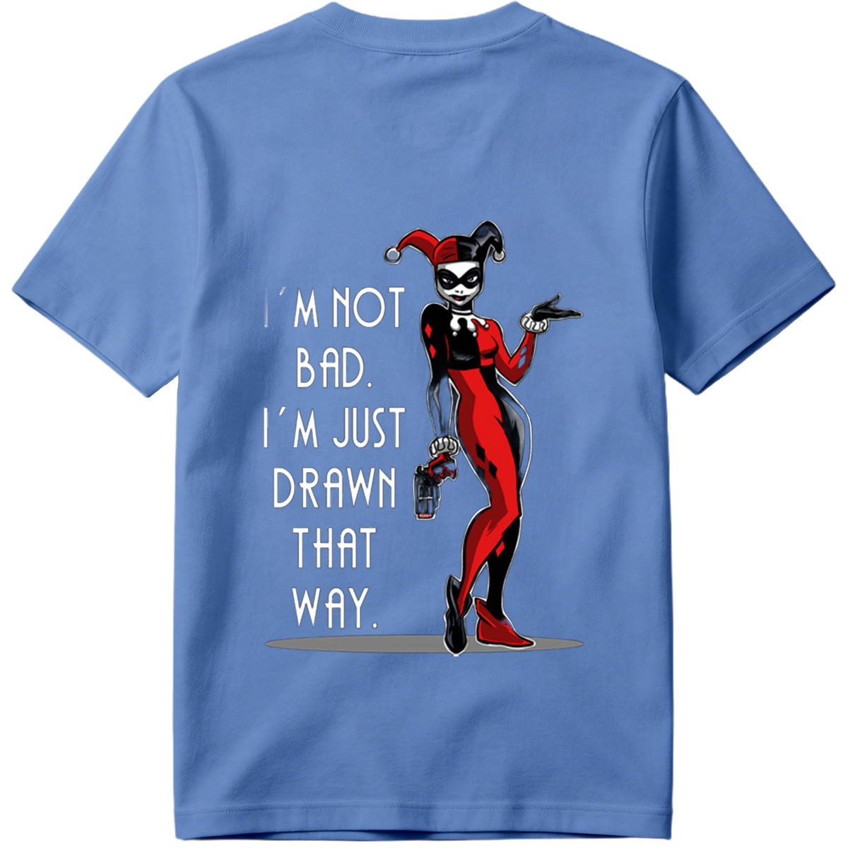 Harley Quinn: I'm Not Bad, I'm Just Drawn That Way - Tee