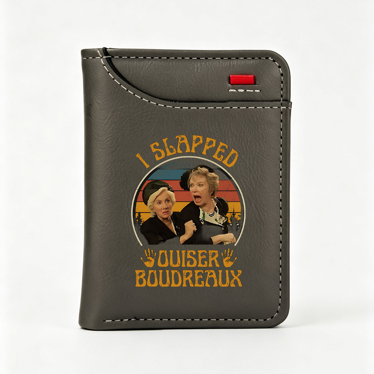 I Slapped Ouiser Boudreaux - Steel Magnolias Character Parody - Vertical Style Wallet