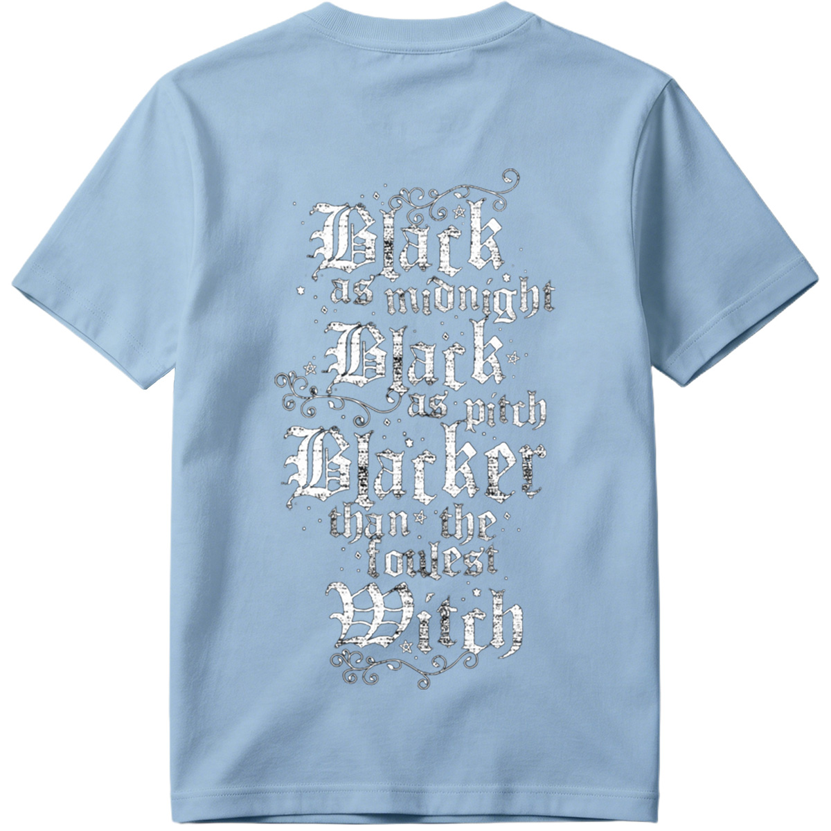 Black as Midnight, Black as Pitch, Blacker than the Fouldest Witch - Tee