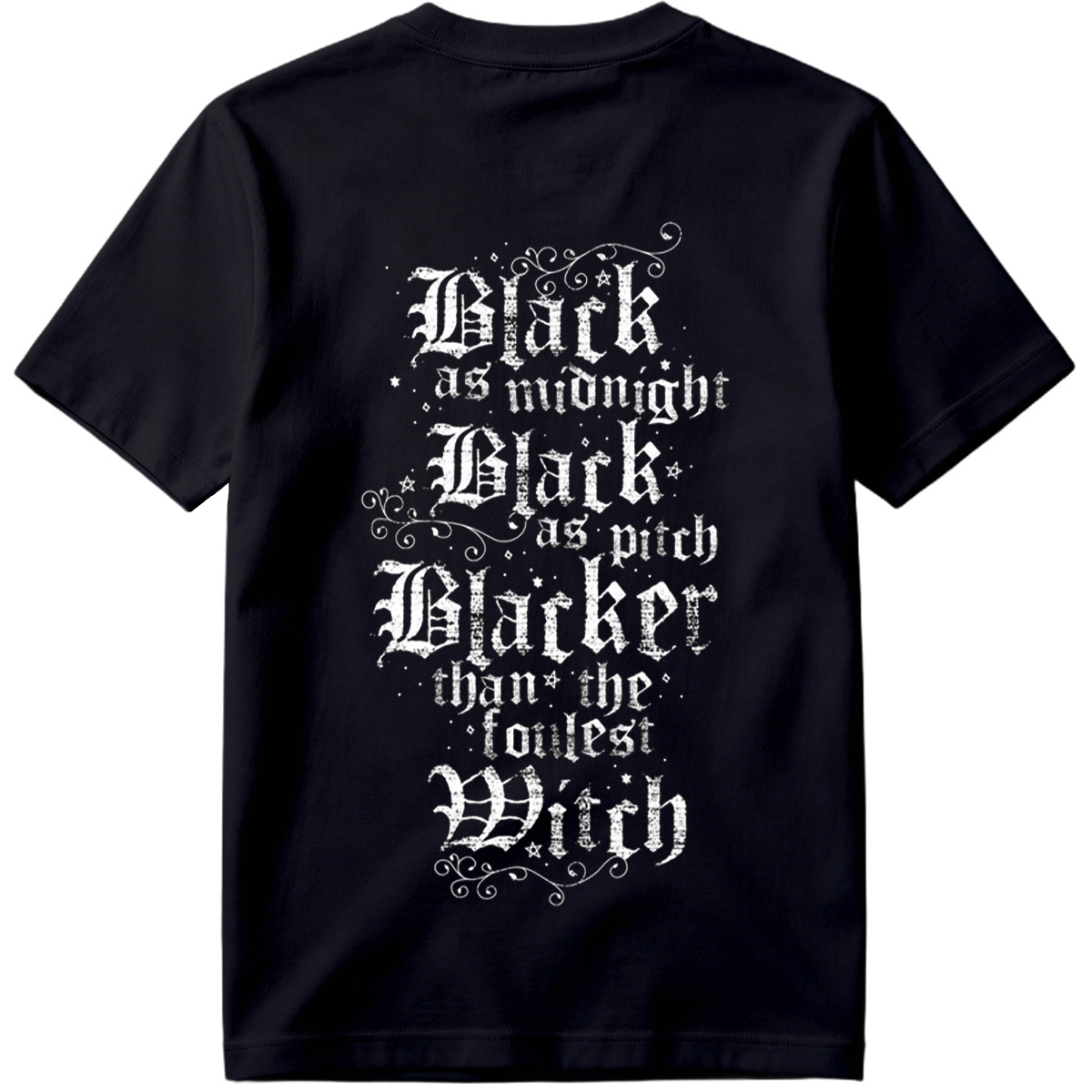 Black as Midnight, Black as Pitch, Blacker than the Fouldest Witch - Tee