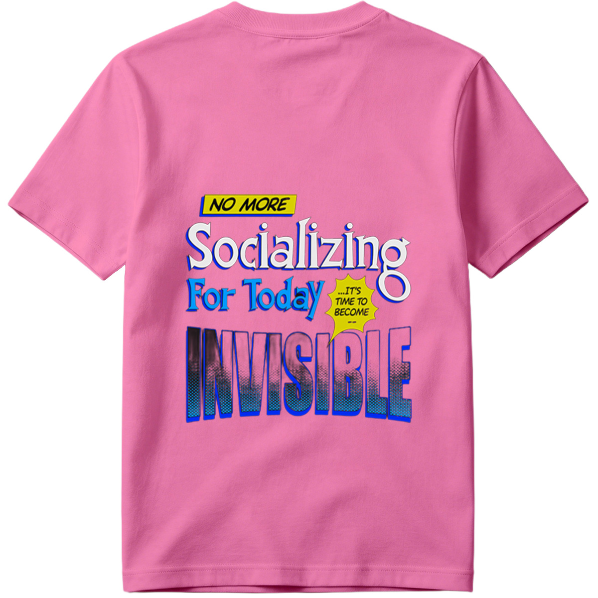 No More Socializing For Today: It's Time to Become Invisible - Tee