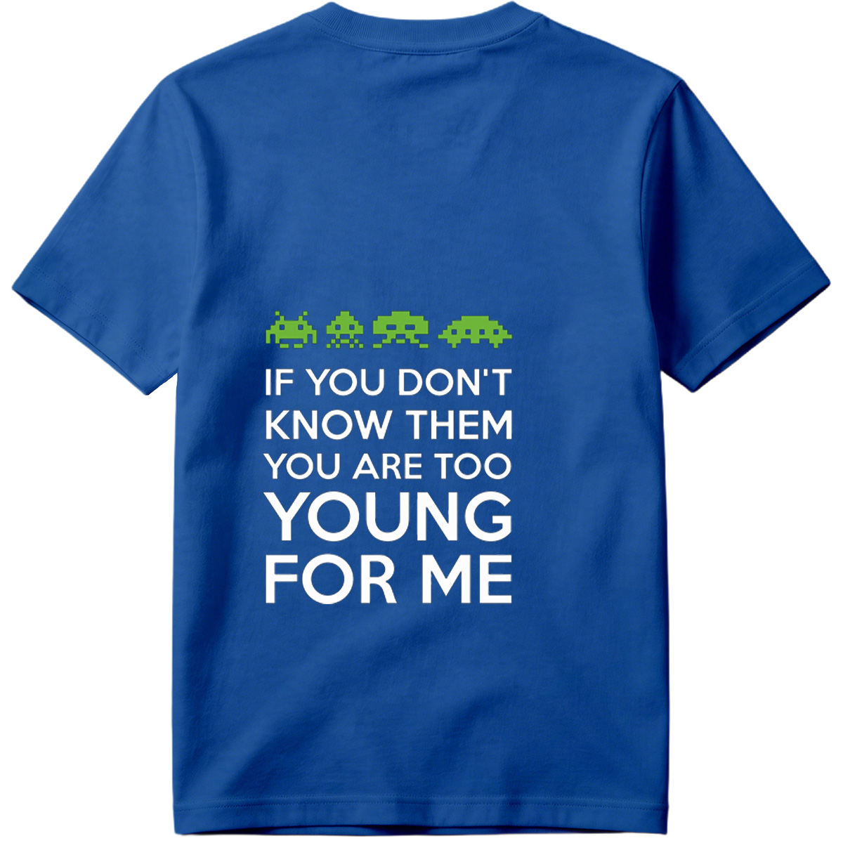 Space Invaders: If You Don't Know Them, You Are Too Young for Me - Tee