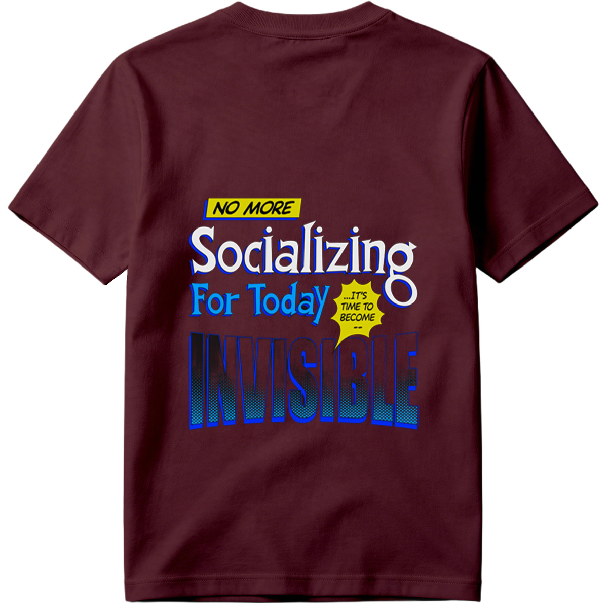 No More Socializing For Today: It's Time to Become Invisible - Tee