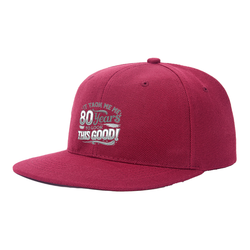 Flat Brim Baseball Cap It Took Me 80 Years to Look This Good Streetwear Underground Skate Style for Basketball Court Skate Park Urban Lifestyle Hip Hop Artists and Streetwear Enthusiasts