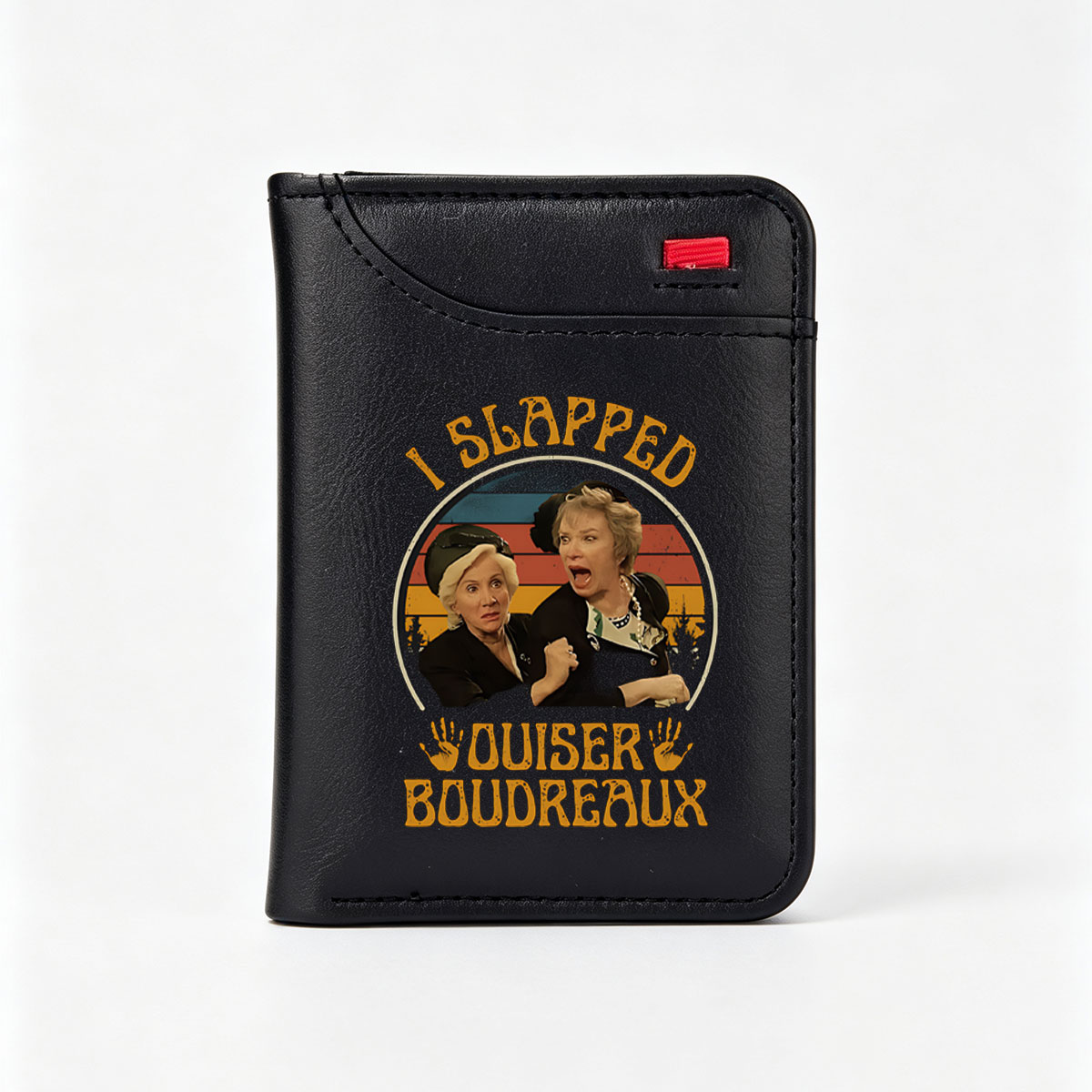 I Slapped Ouiser Boudreaux - Steel Magnolias Character Parody - Vertical Style Wallet