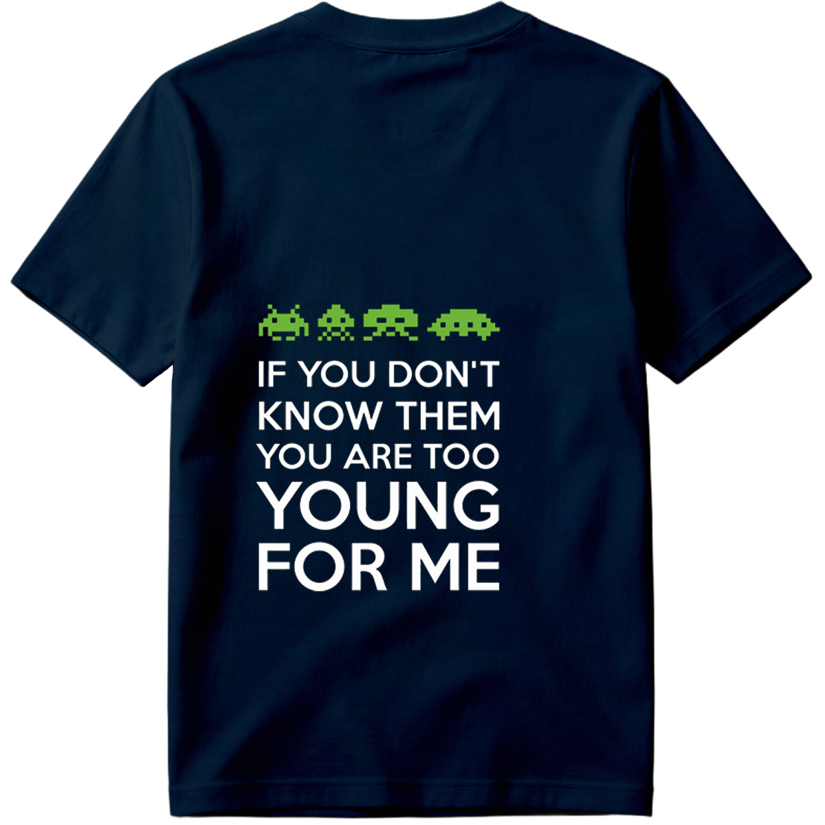 Space Invaders: If You Don't Know Them, You Are Too Young for Me - Tee