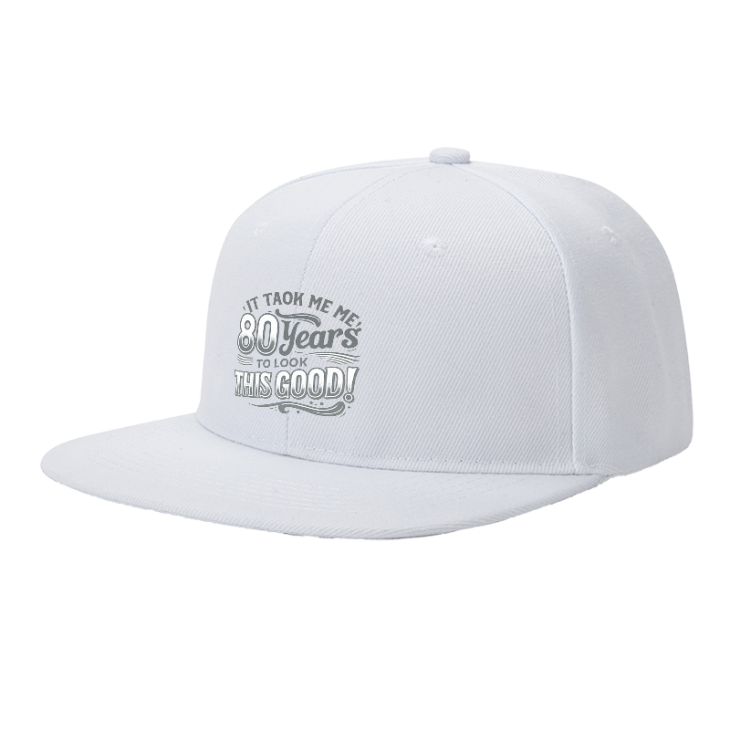 Flat Brim Baseball Cap It Took Me 80 Years to Look This Good Streetwear Underground Skate Style for Basketball Court Skate Park Urban Lifestyle Hip Hop Artists and Streetwear Enthusiasts