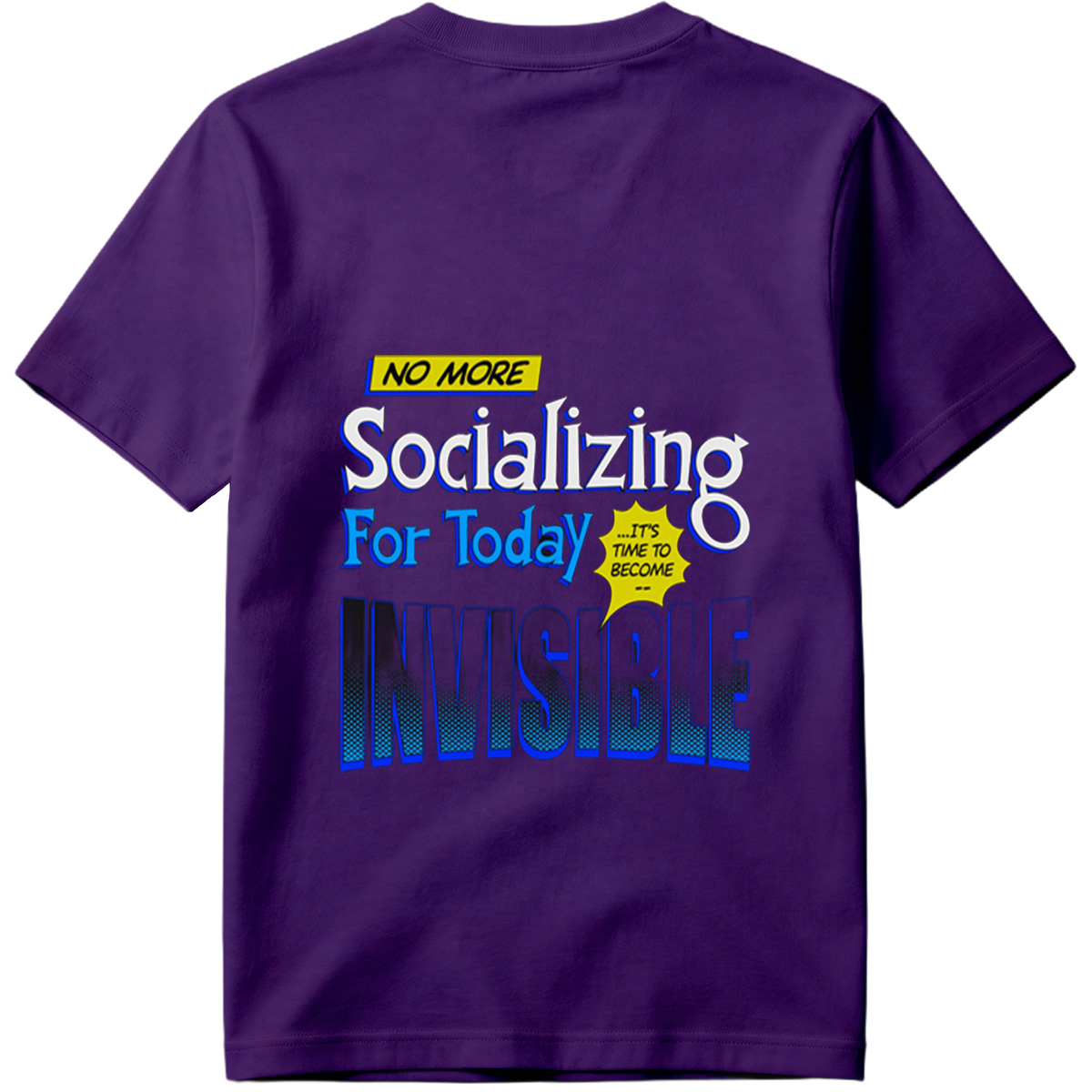 No More Socializing For Today: It's Time to Become Invisible - Tee