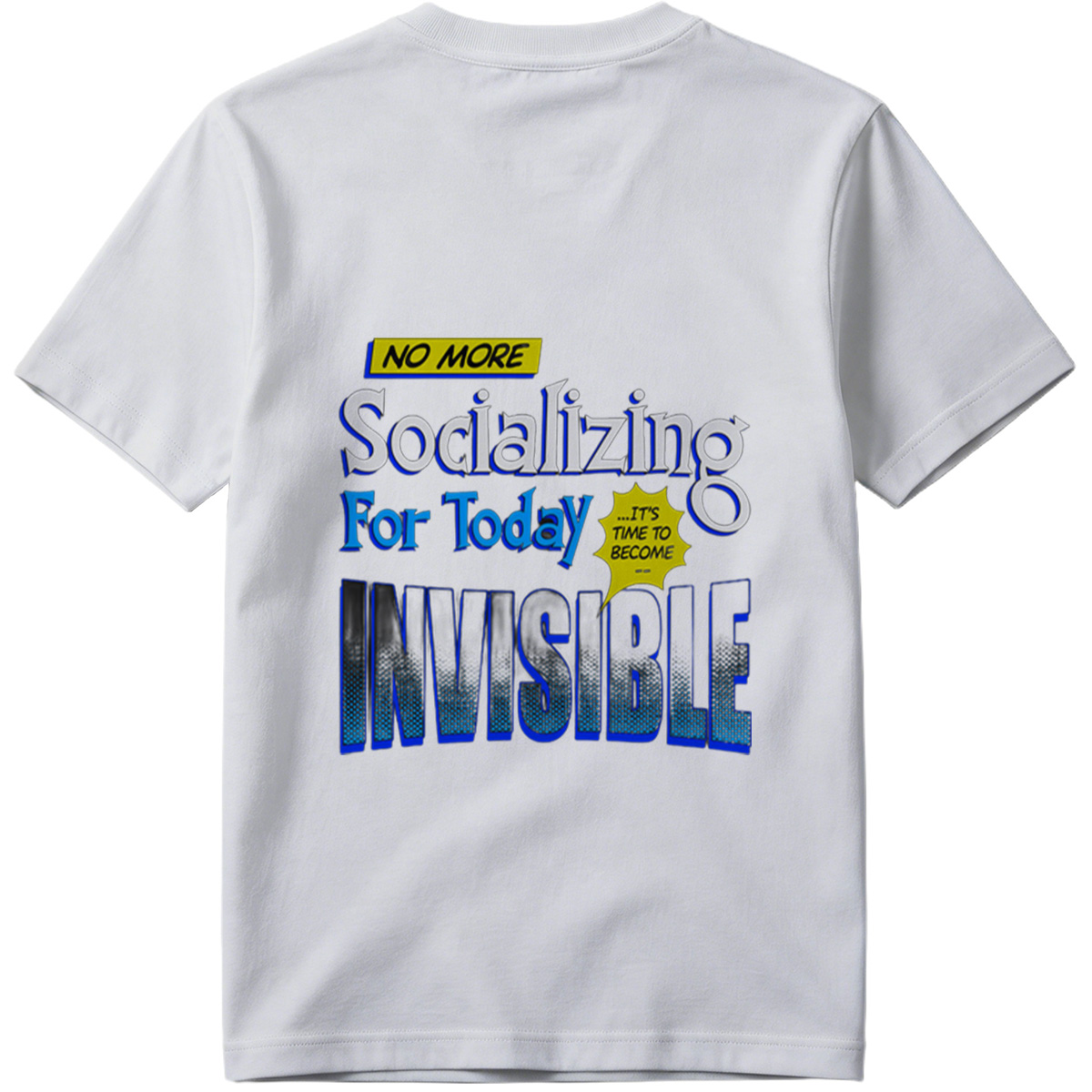 No More Socializing For Today: It's Time to Become Invisible - Tee