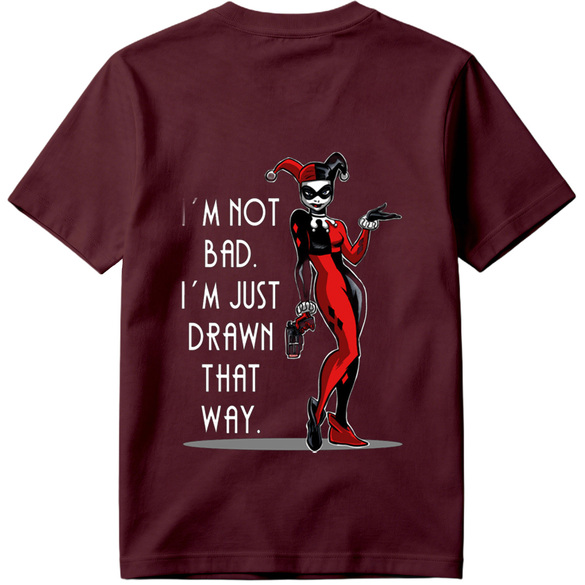 Harley Quinn: I'm Not Bad, I'm Just Drawn That Way - Tee