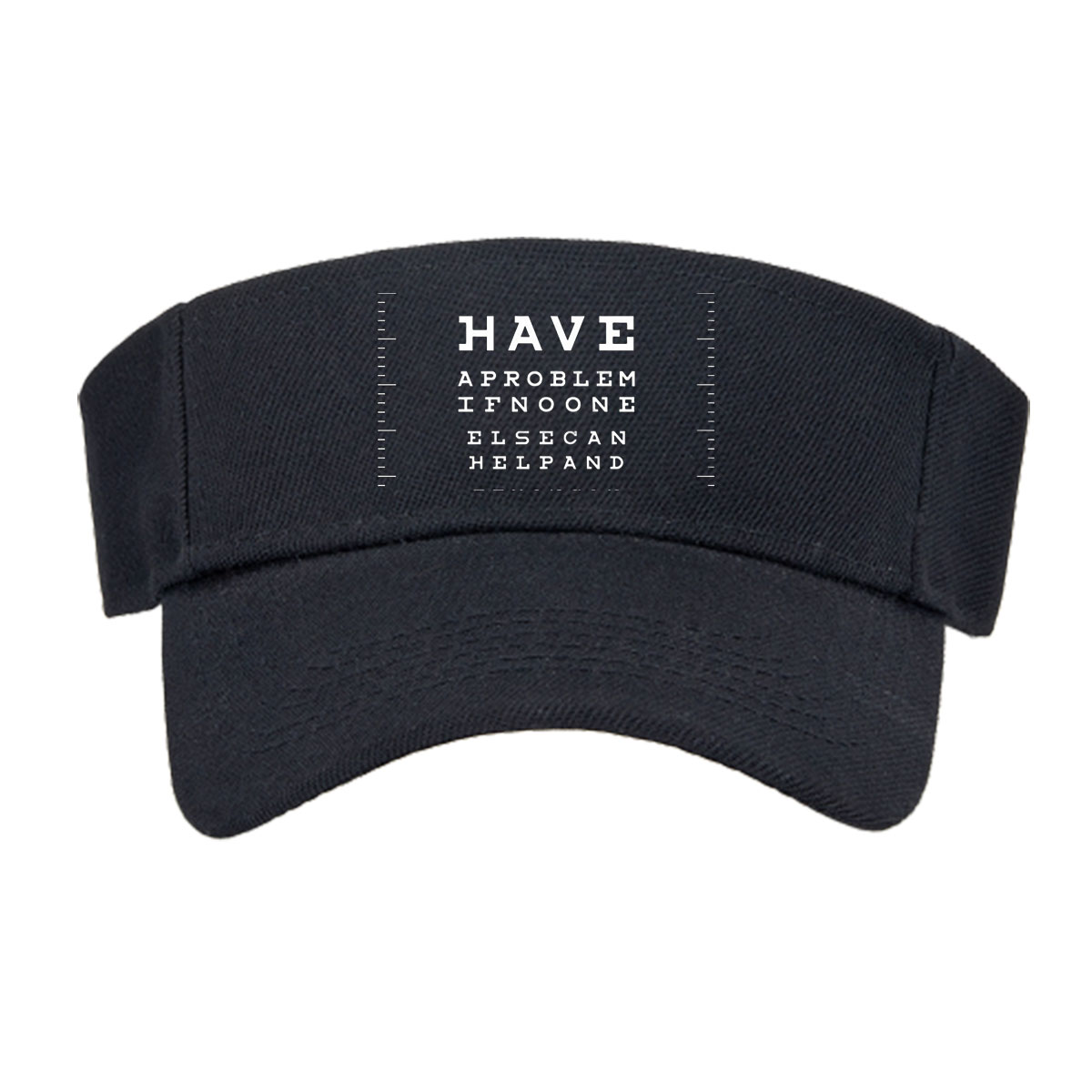 IF YOU HAVE A PROBLEM IF NO ONE ELSE CAN HELP AND IF YOU CAN FIND THEM MAYBE YOU CAN HIRE THE A TEAM -  Visor cap