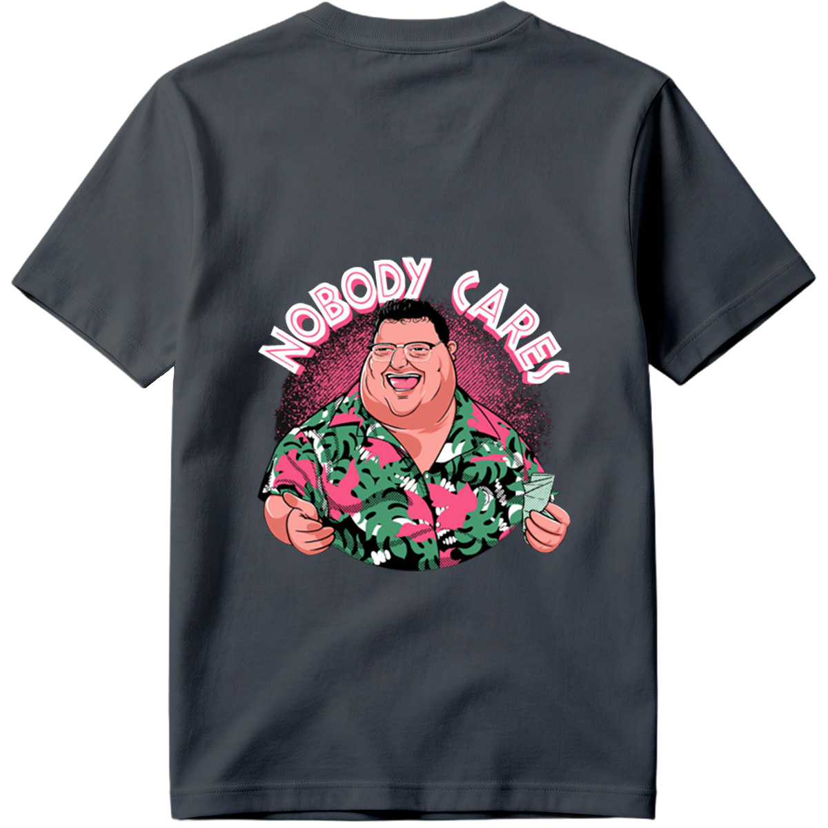 Nobody Cares - Fat Man in Hawaiian Shirt - Tee