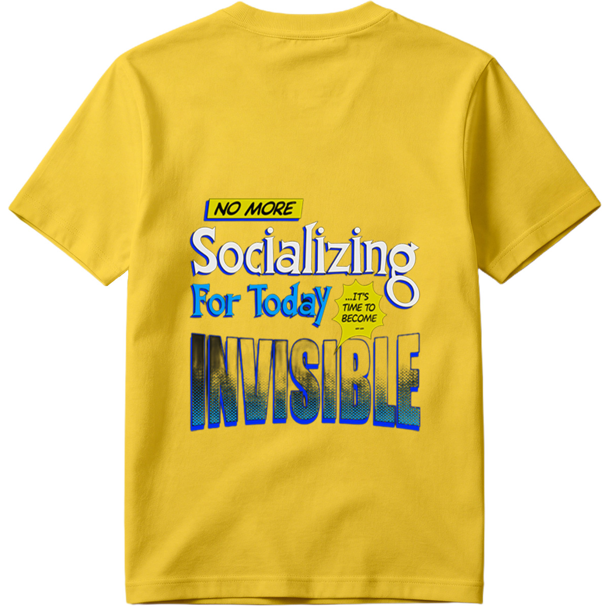 No More Socializing For Today: It's Time to Become Invisible - Tee