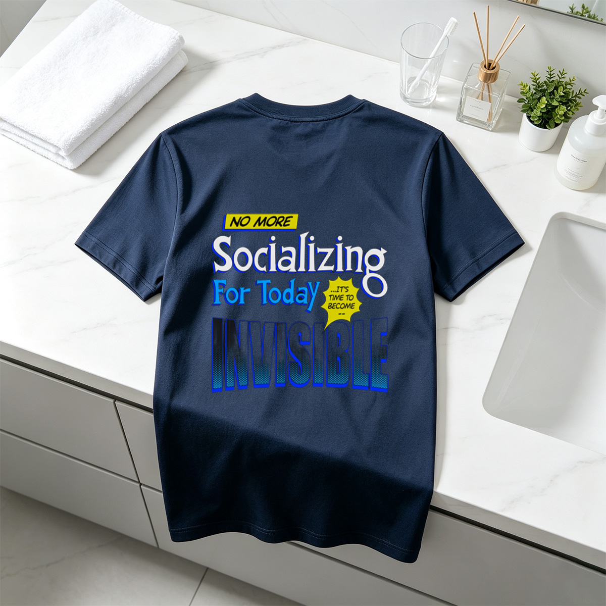 No More Socializing For Today: It's Time to Become Invisible - Tee