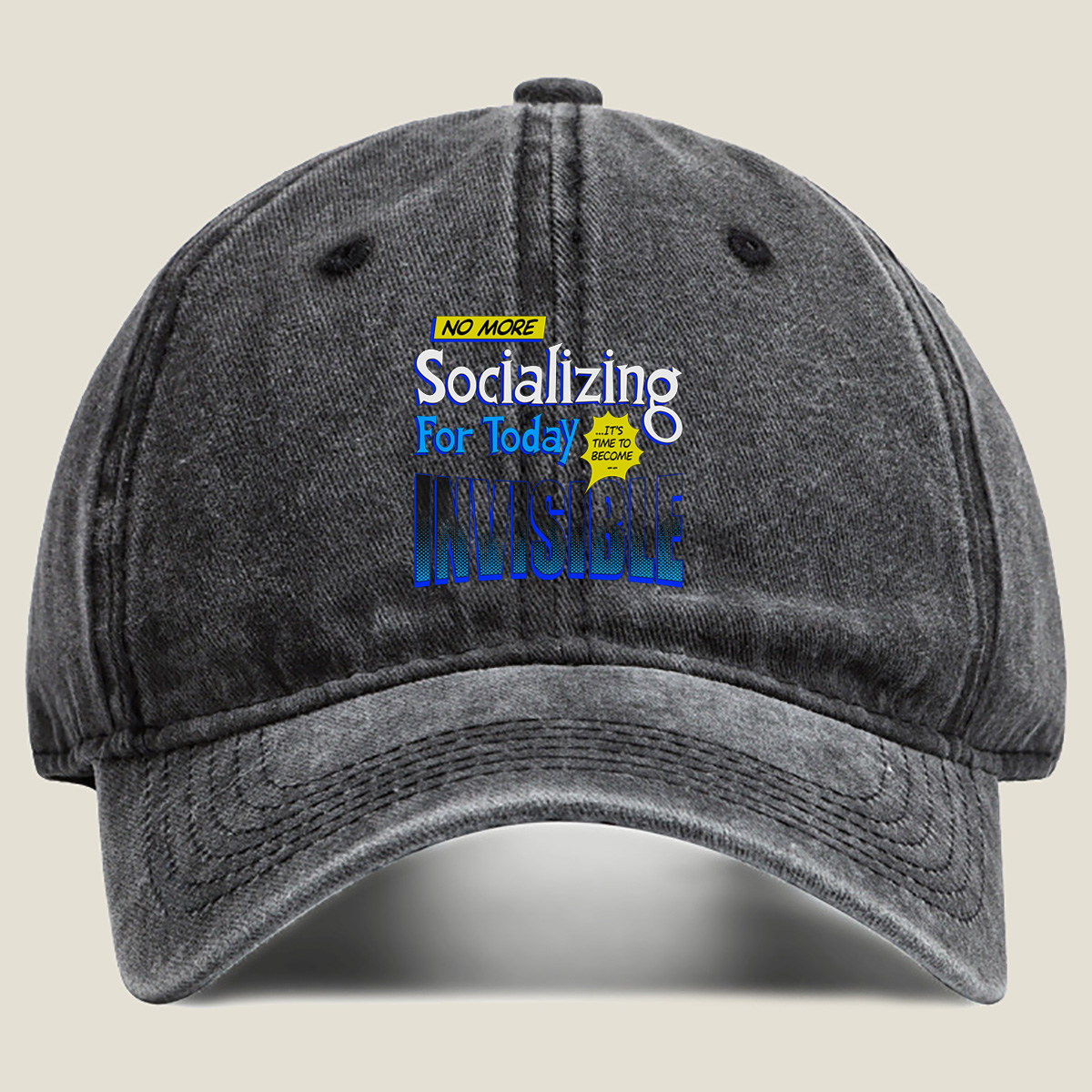 No More Socializing For Today: It's Time to Become Invisible - Washed Denim - Baseball Cap