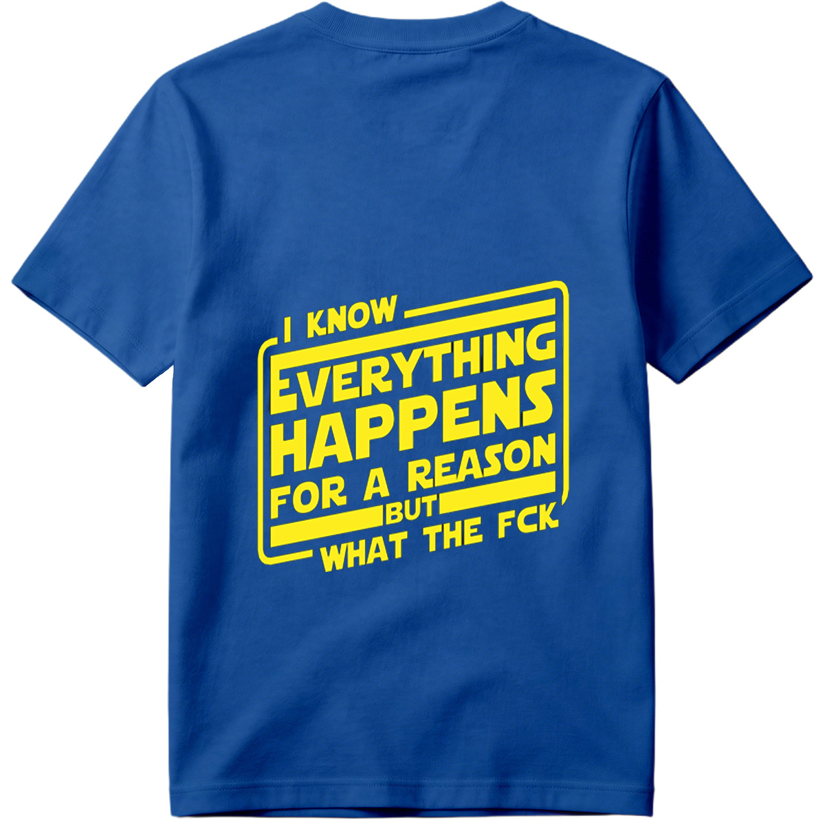I Know Everything Happens for a Reason But What the Fck - Tee