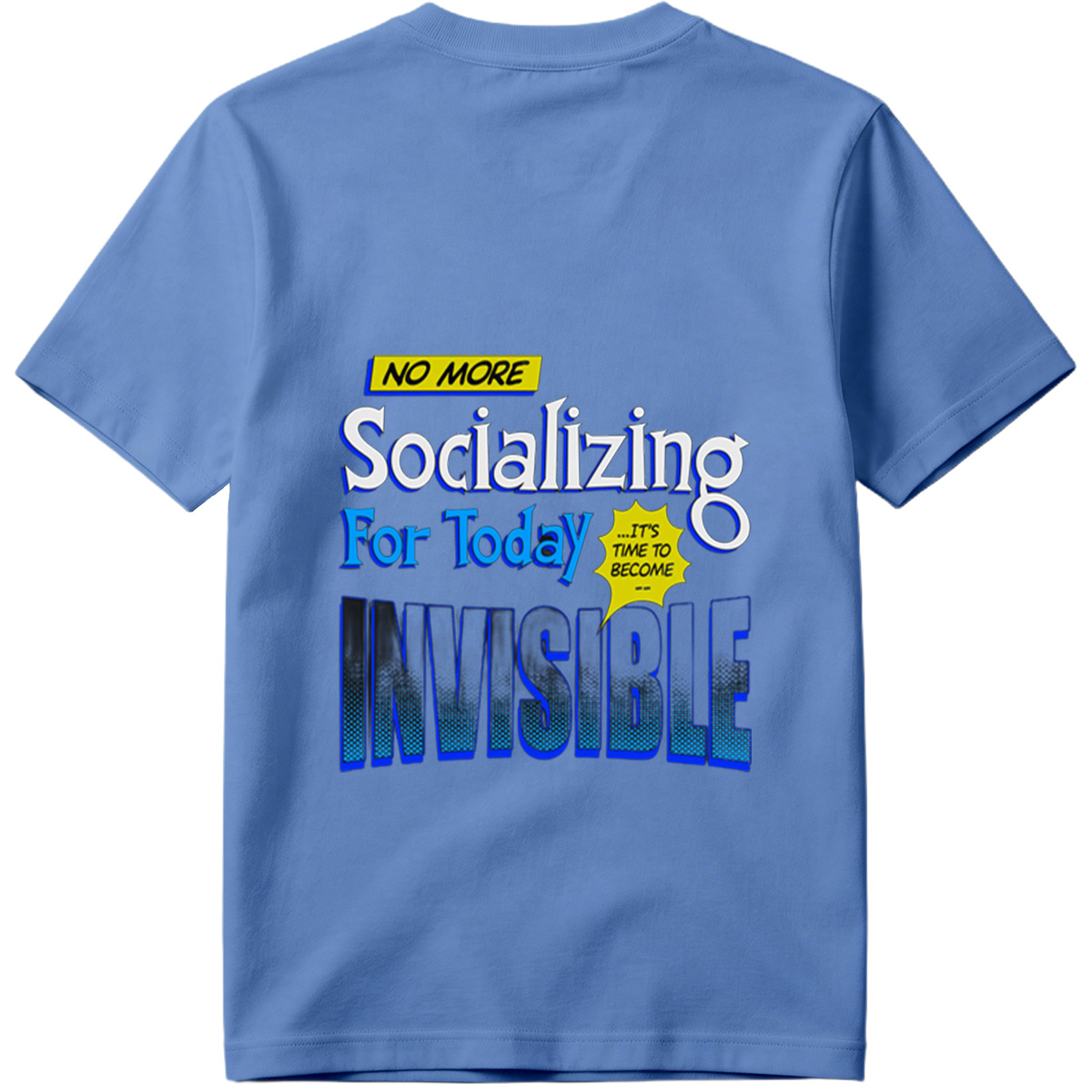 No More Socializing For Today: It's Time to Become Invisible - Tee