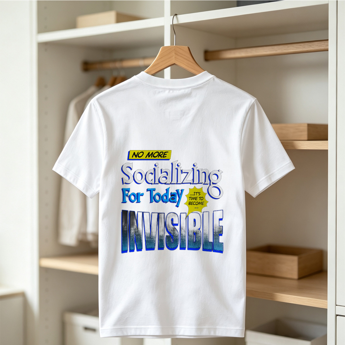 No More Socializing For Today: It's Time to Become Invisible - Tee