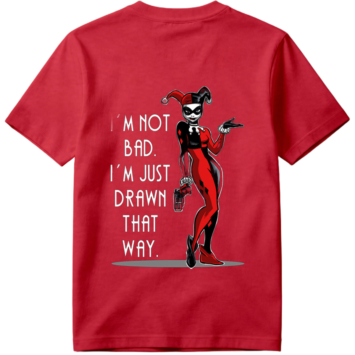 Harley Quinn: I'm Not Bad, I'm Just Drawn That Way - Tee