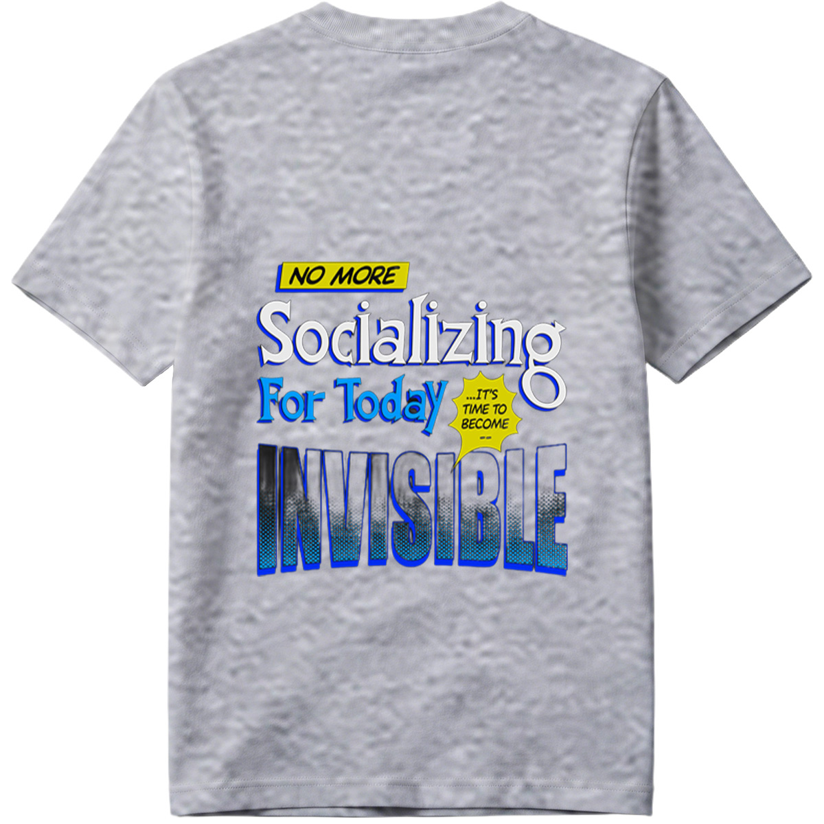 No More Socializing For Today: It's Time to Become Invisible - Tee