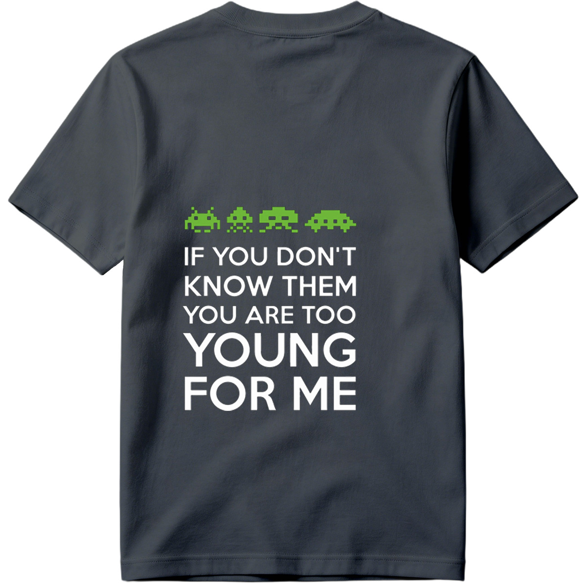Space Invaders: If You Don't Know Them, You Are Too Young for Me - Tee