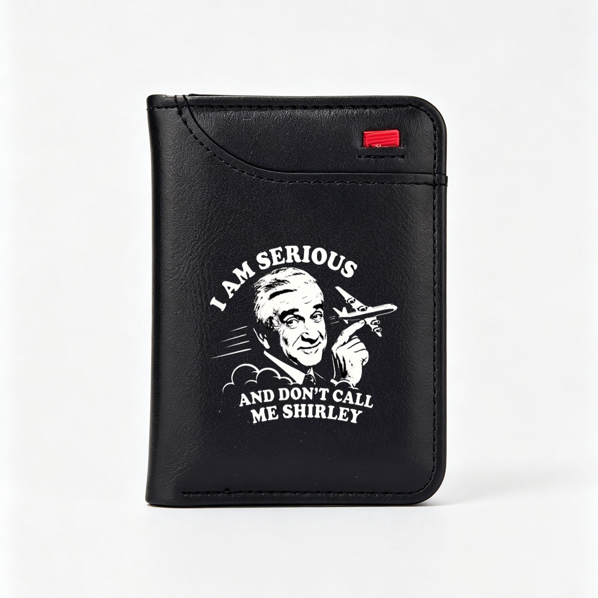 I Am Serious And Don't Call Me Shirley - Classic Movie Quote T-Shirt Design - Vertical Style Wallet