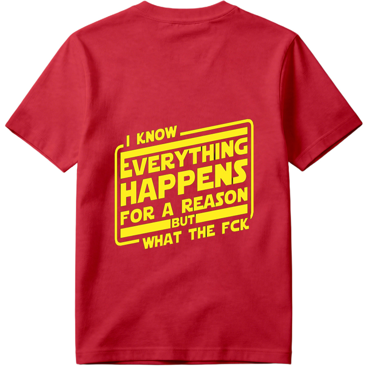 I Know Everything Happens for a Reason But What the Fck - Tee