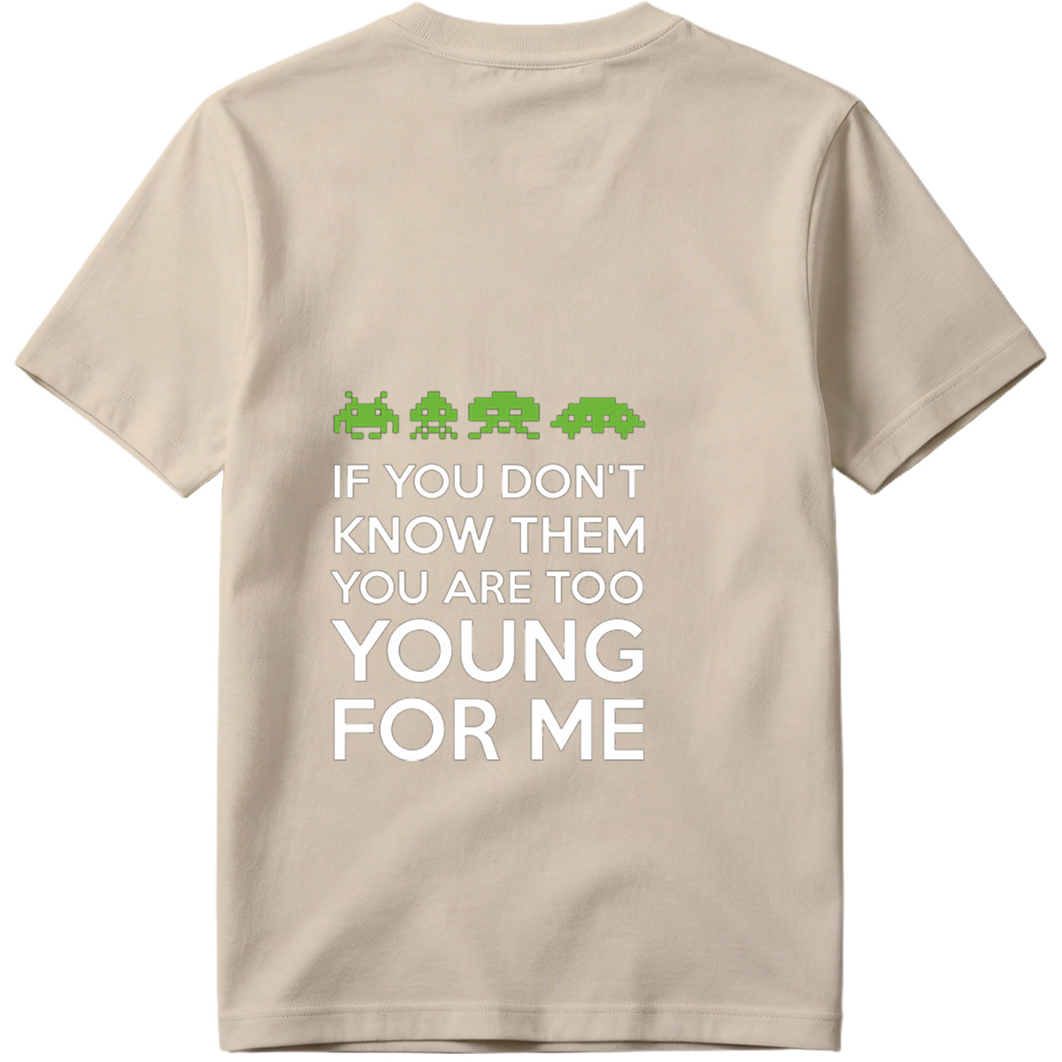 Space Invaders: If You Don't Know Them, You Are Too Young for Me - Tee