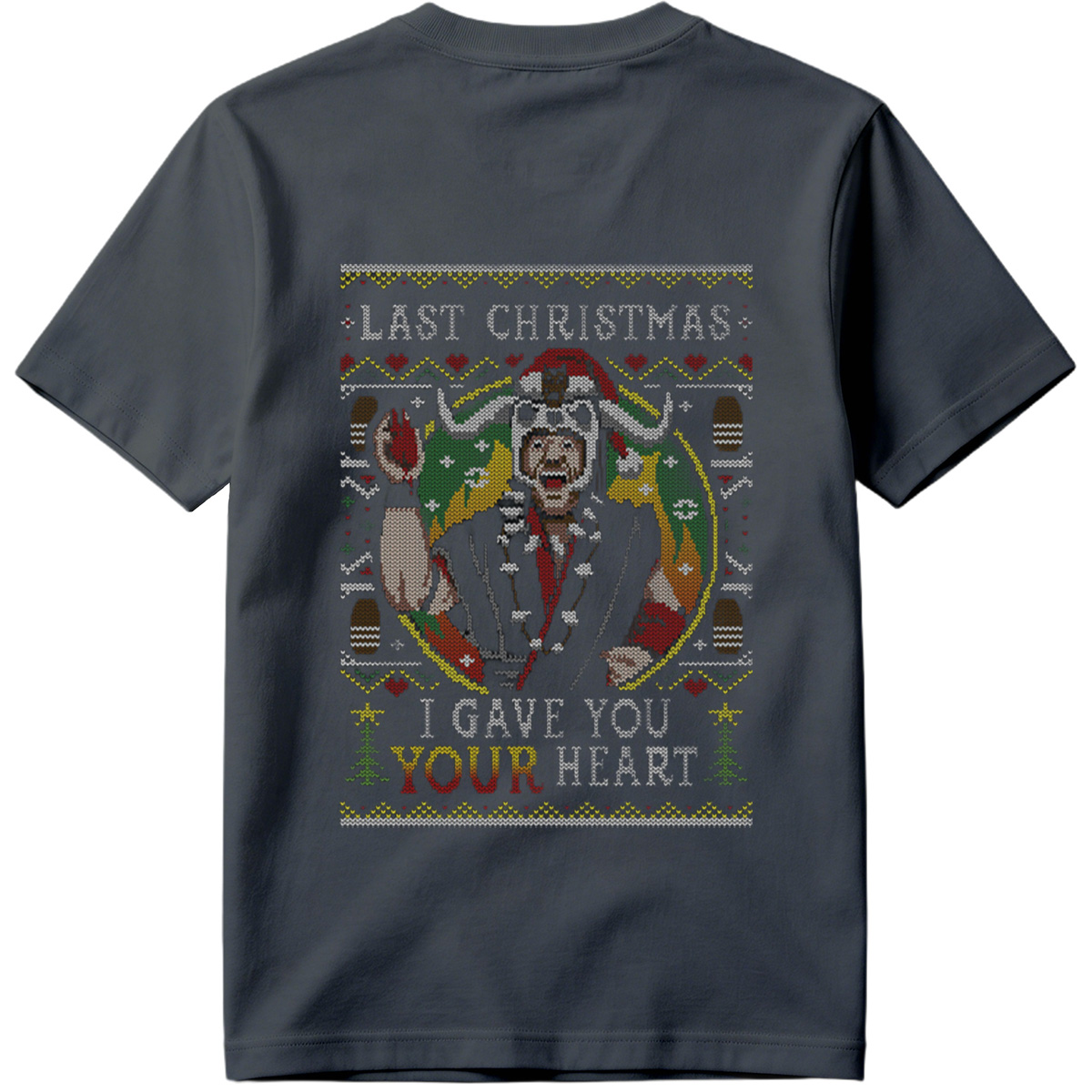 Last Christmas: I Gave You Your Heart - Grinch Ugly Sweater Design - Tee