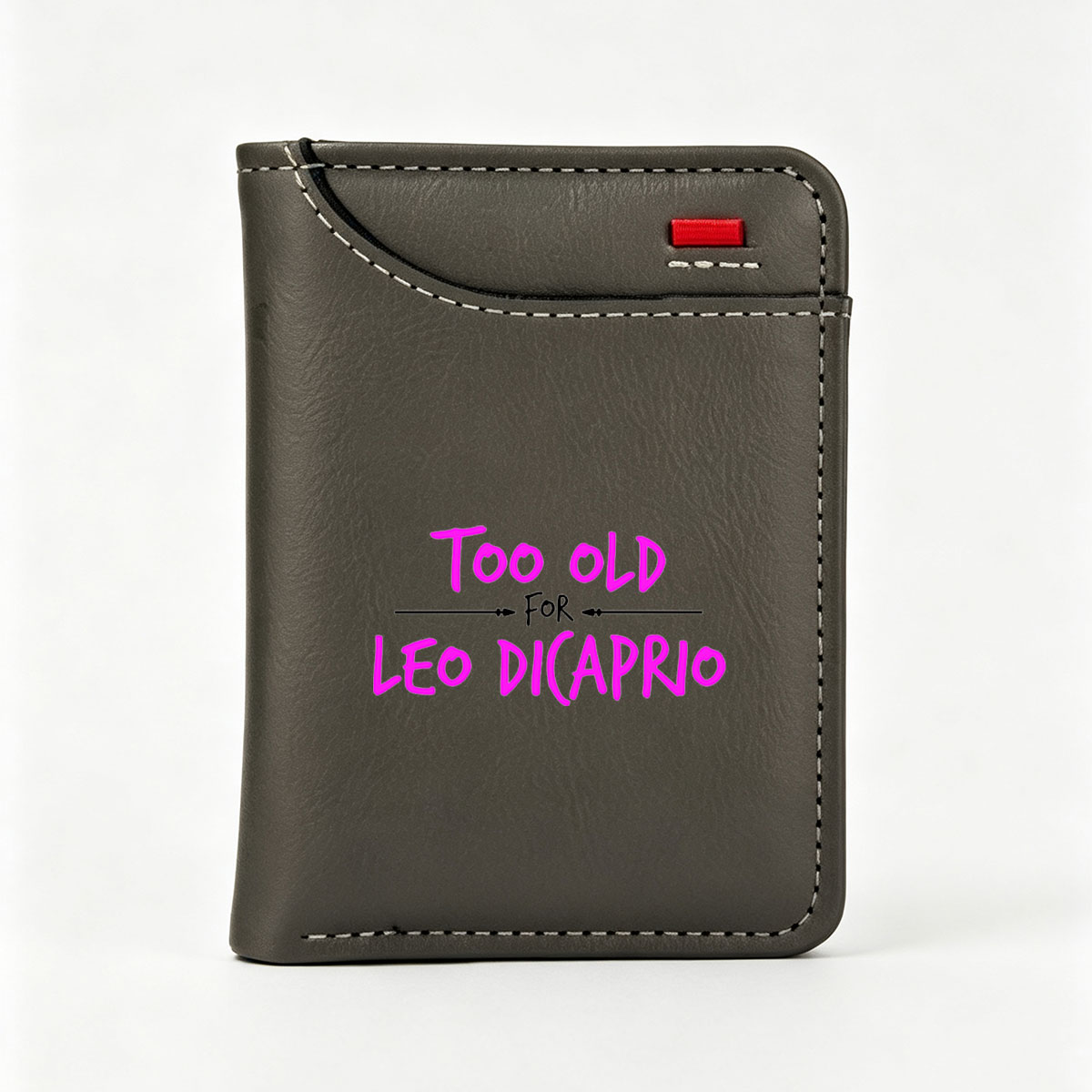 Too Old for Leo DiCaprio - Vertical Style Wallet