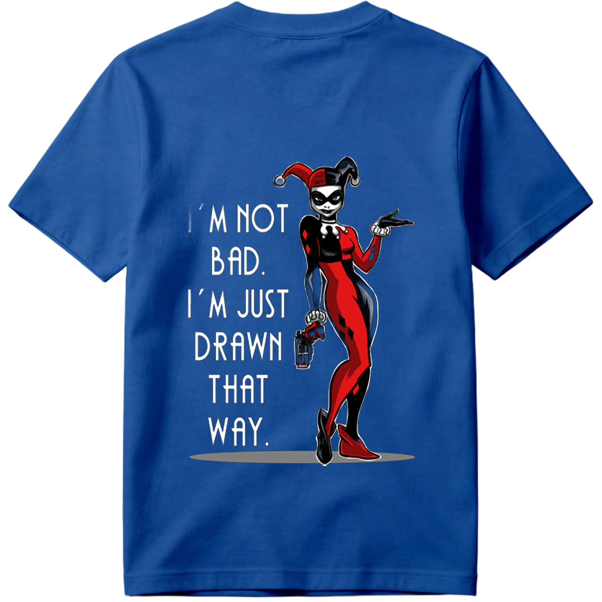 Harley Quinn: I'm Not Bad, I'm Just Drawn That Way - Tee