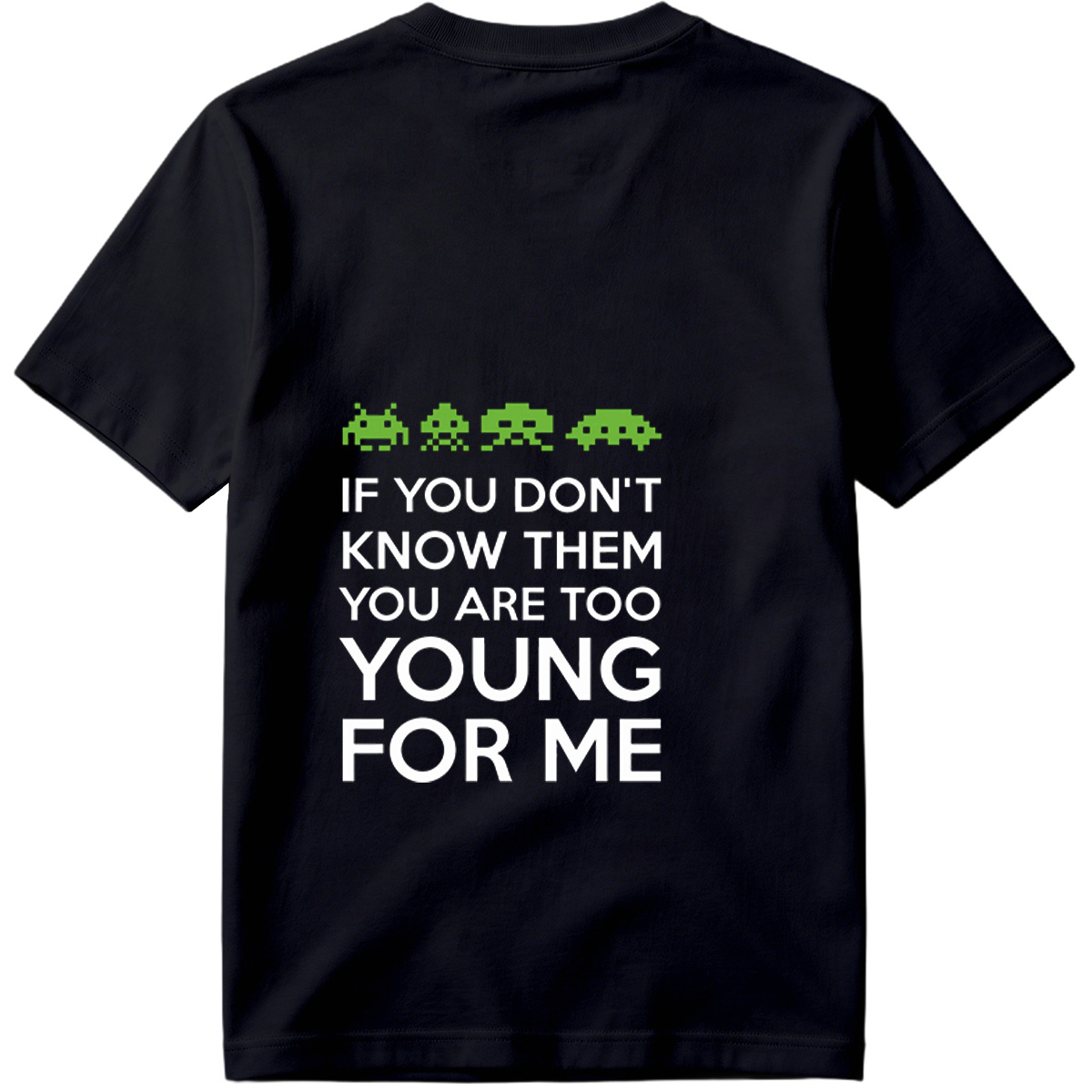 Space Invaders: If You Don't Know Them, You Are Too Young for Me - Tee