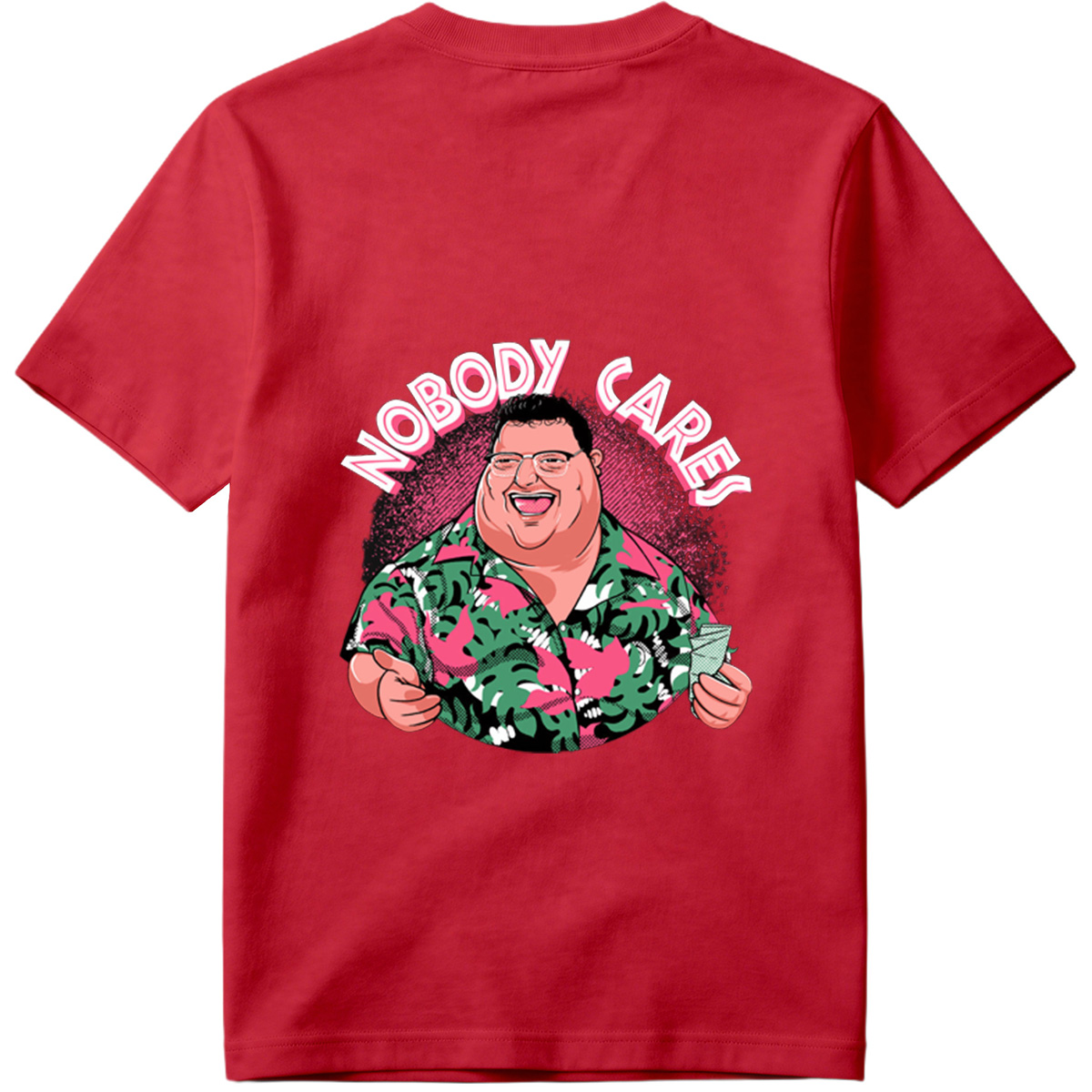 Nobody Cares - Fat Man in Hawaiian Shirt - Tee