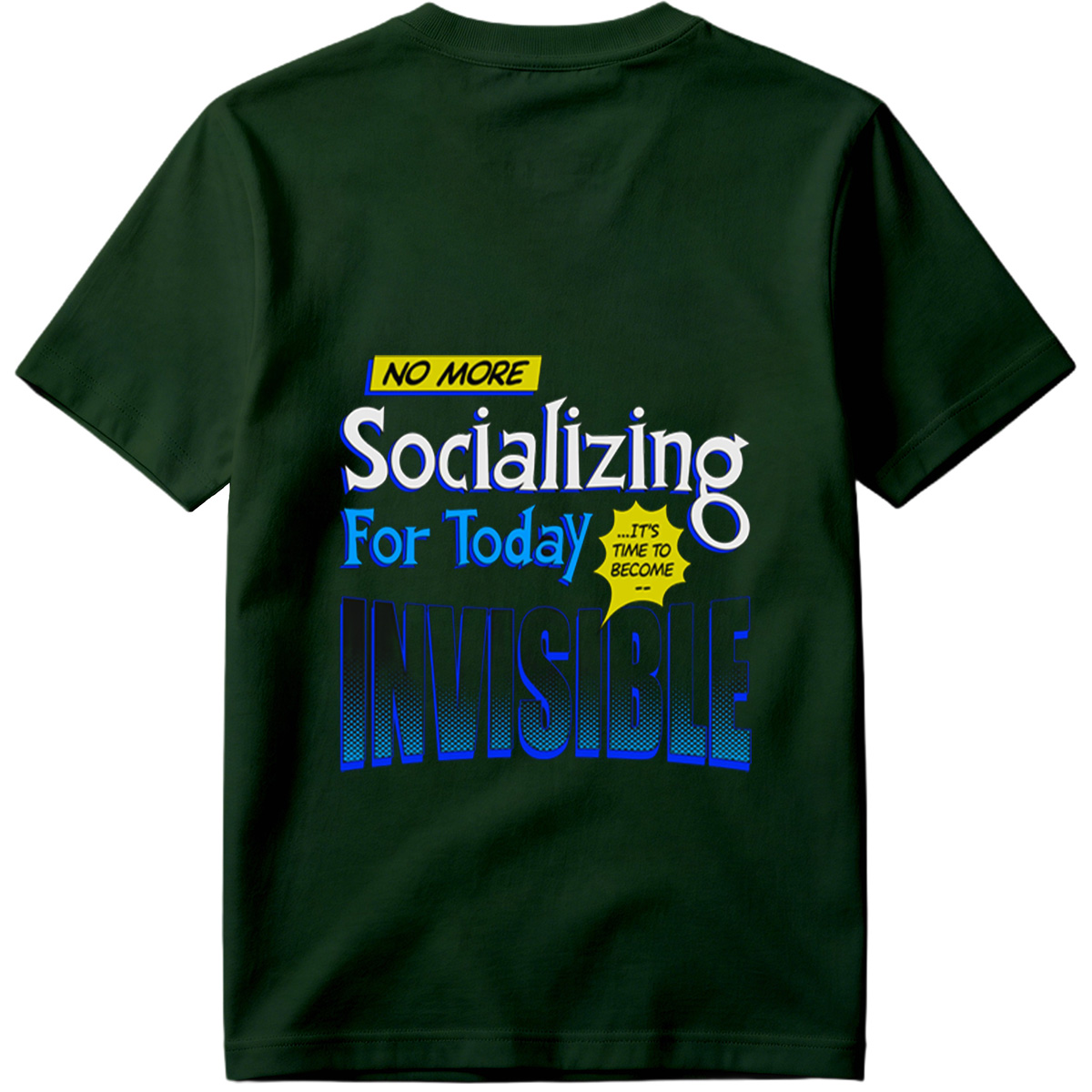 No More Socializing For Today: It's Time to Become Invisible - Tee