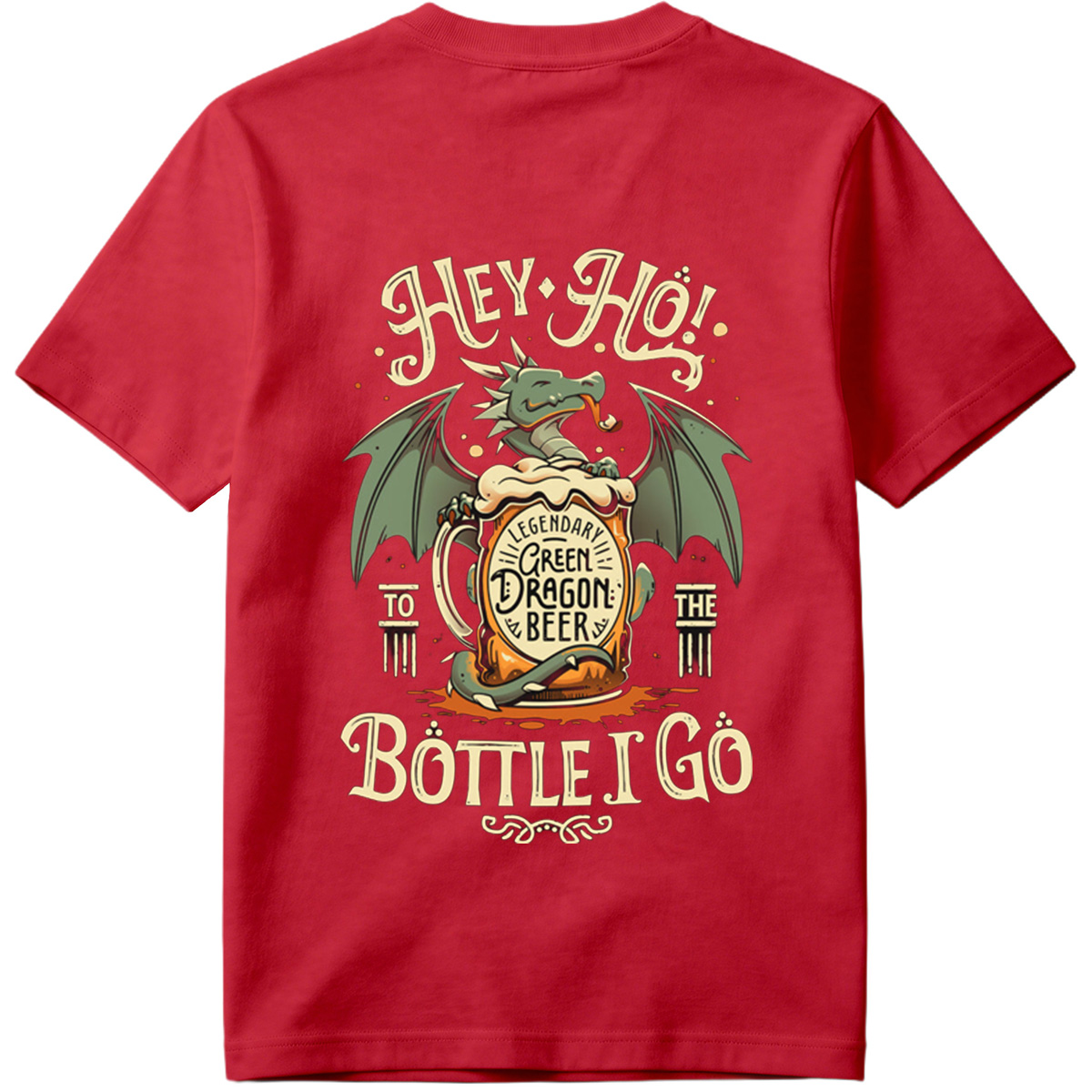 Hey Ho! To the Bottle I Go - Green Dragon Beer - Tee