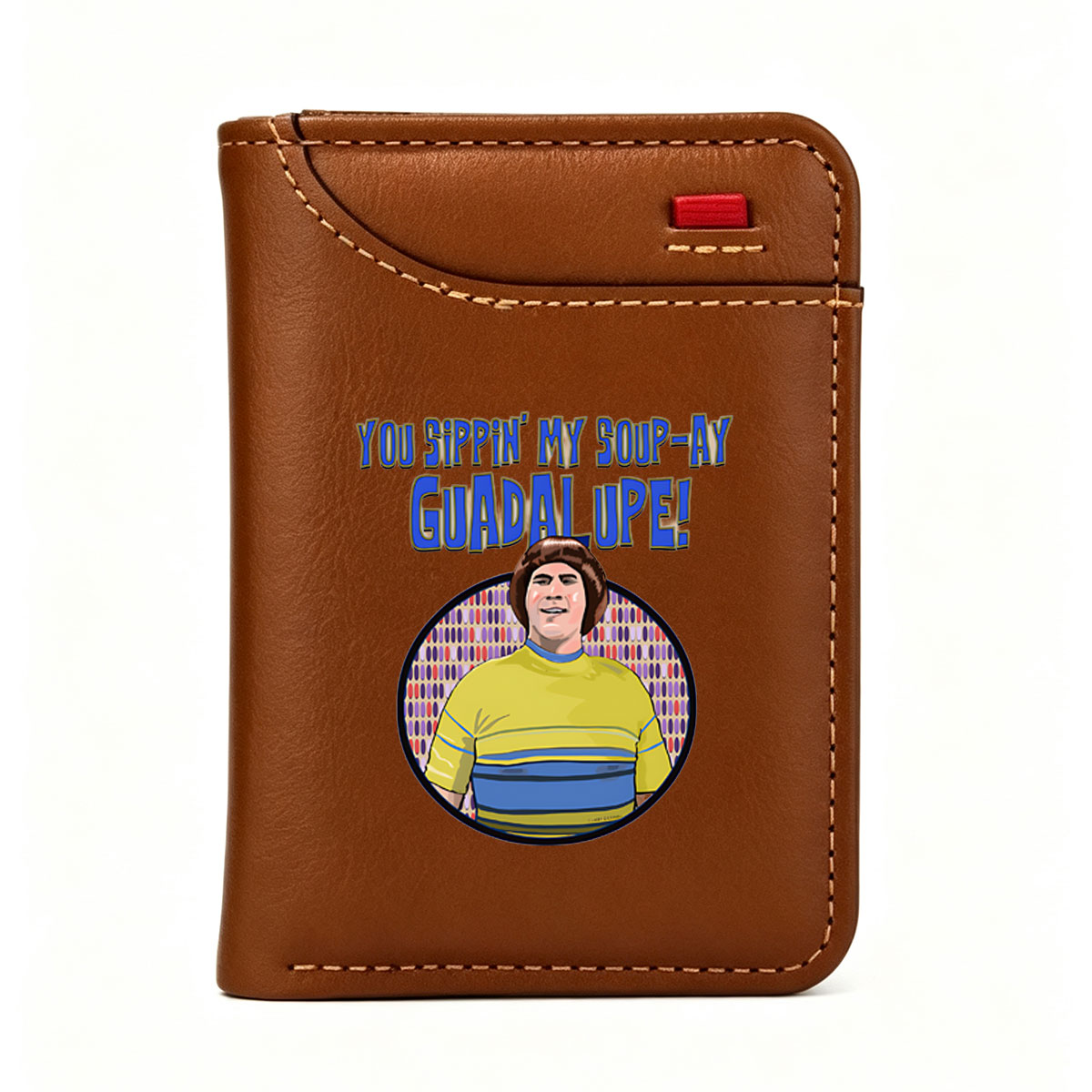 You Sippin' My Soup-Ay Guadalupe! - Character Portrait - Vertical Style Wallet